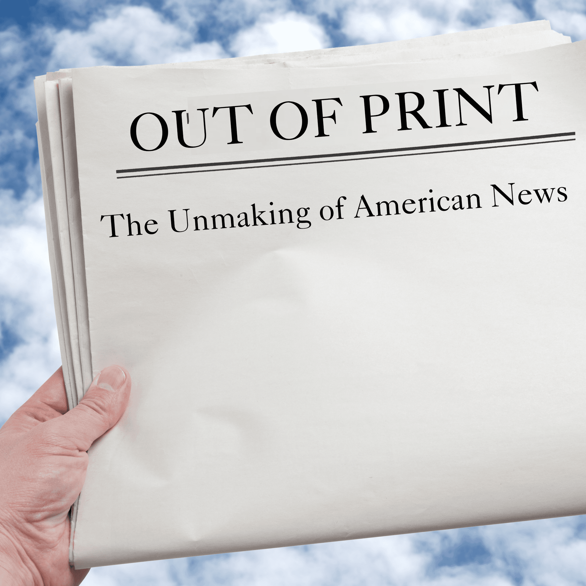 Out of Print: The Unmaking of American News - Podcasts