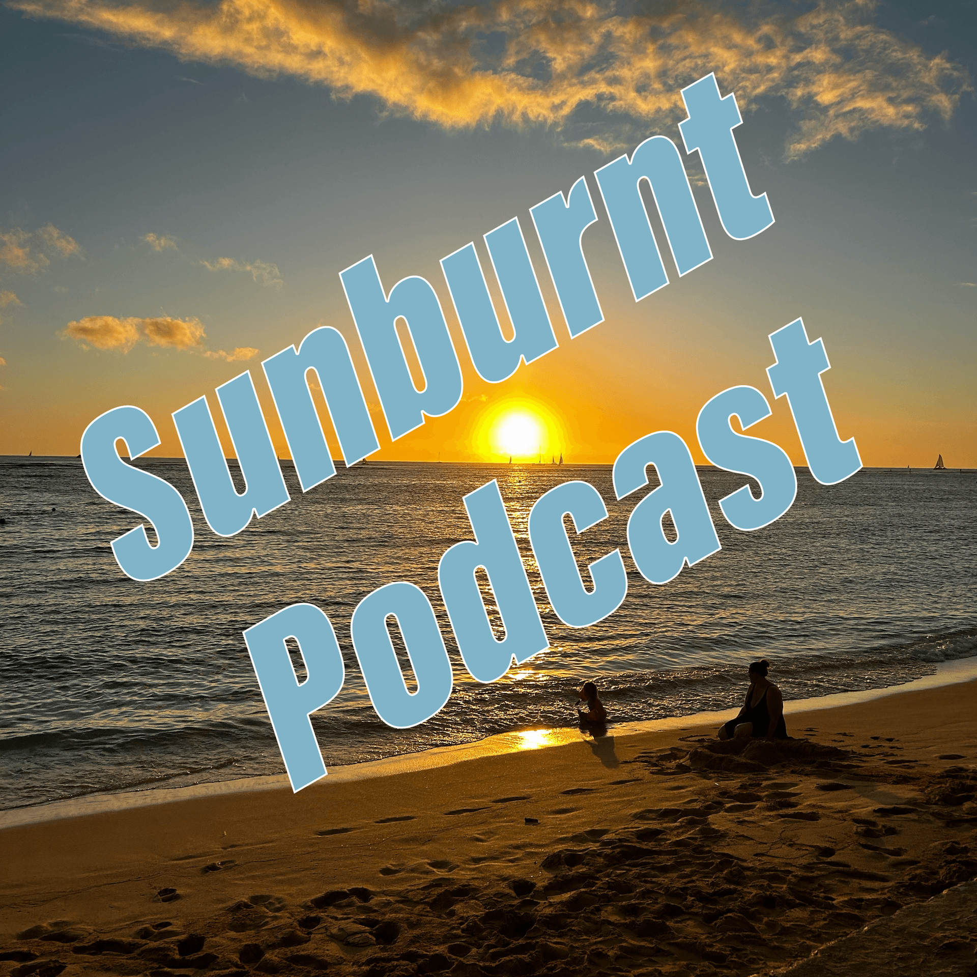 Sunburnt Podcast w/ Chip Chantry and Thomas O'Brien - Podcasts