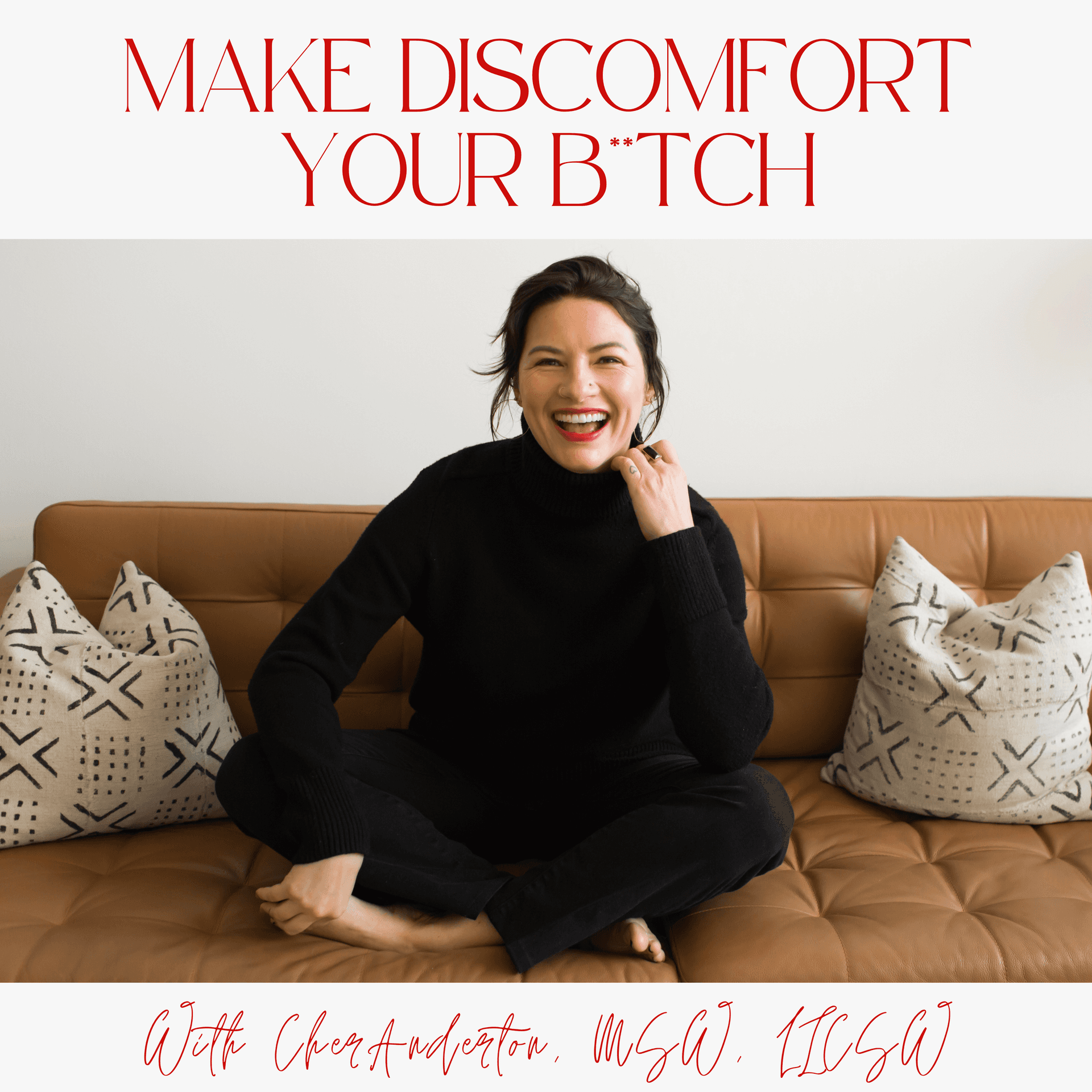 Make Discomfort Your B*tch - Podcasts