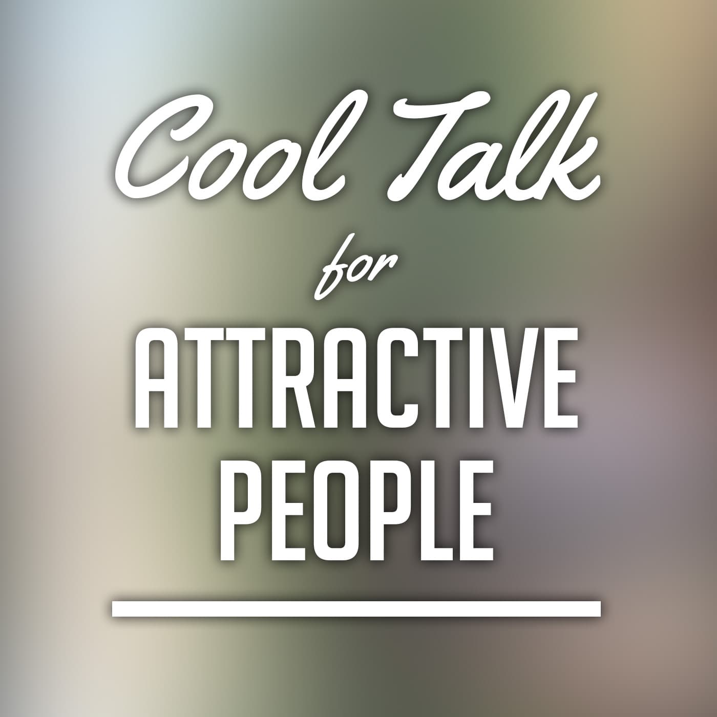 Cool Talk with Attractive People - Podcasts
