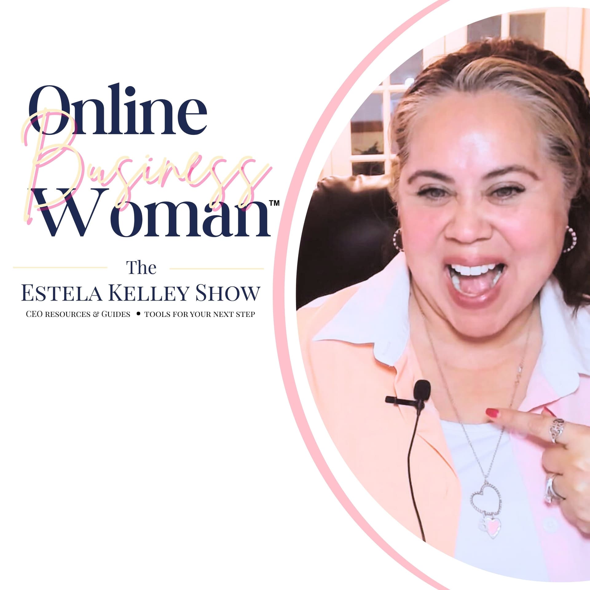 Online Business Woman | The Estela Kelley Show | CEO Resources and Guides. Tools for Your Next Step. - Podcasts