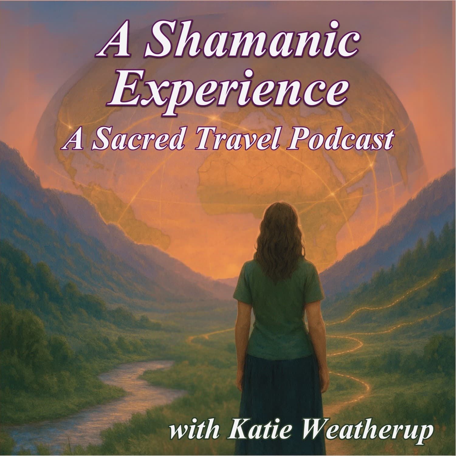 A Shamanic Experience- A Sacred Travel Podcast - Podcasts