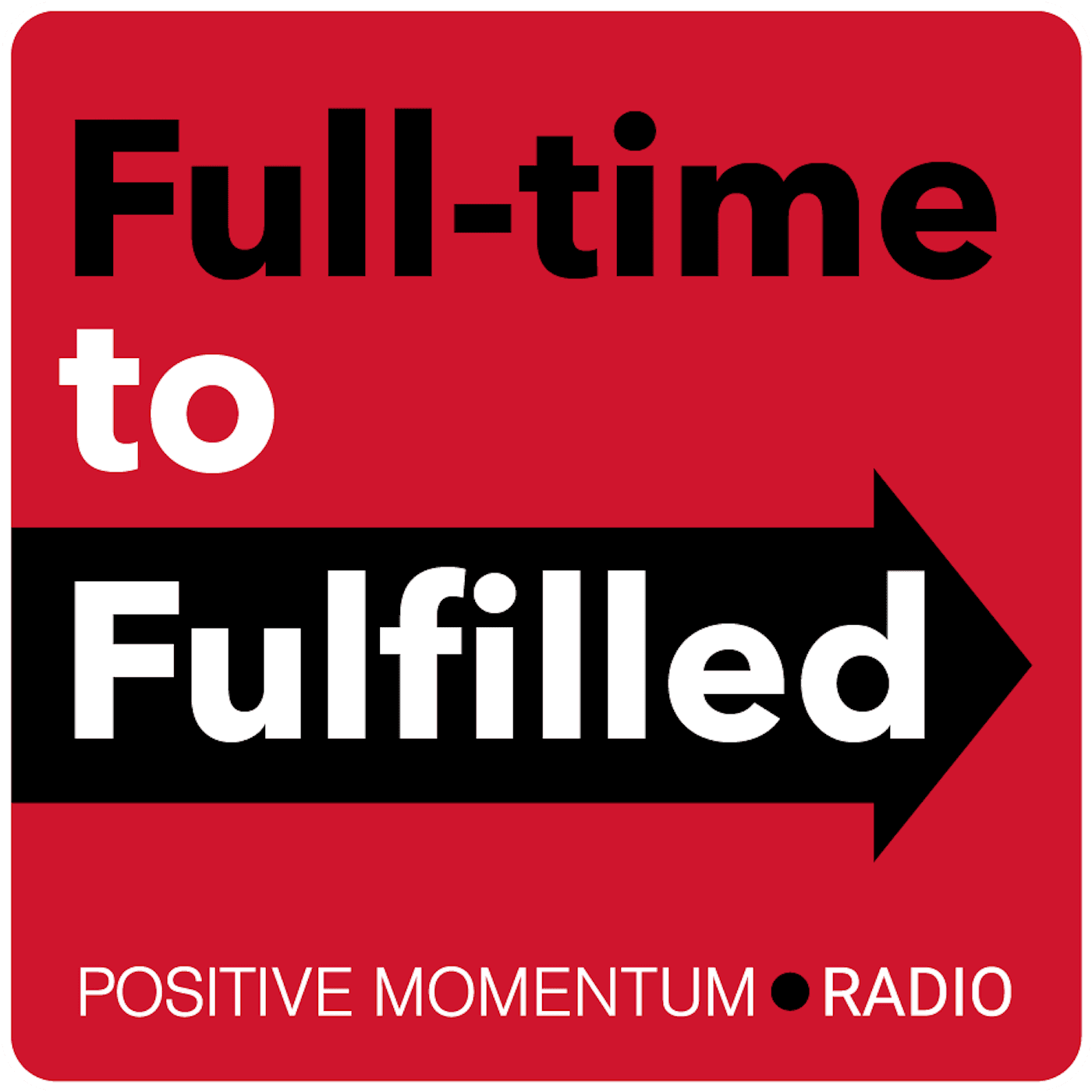 Full-time to Fulfilled with Matt Crabtree - Podcasts