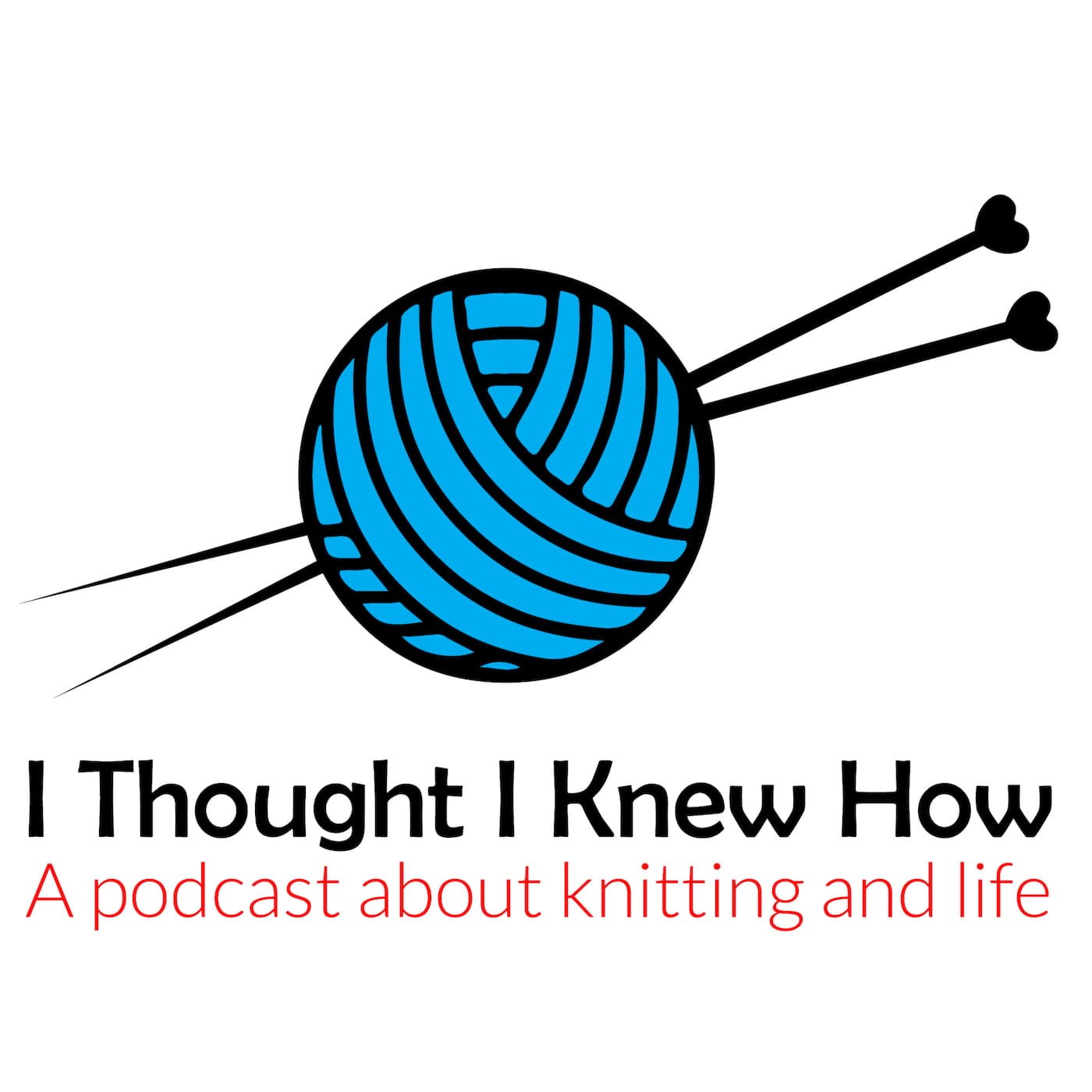 I Thought I Knew How: A Podcast about Knitting and Life - Podcasts