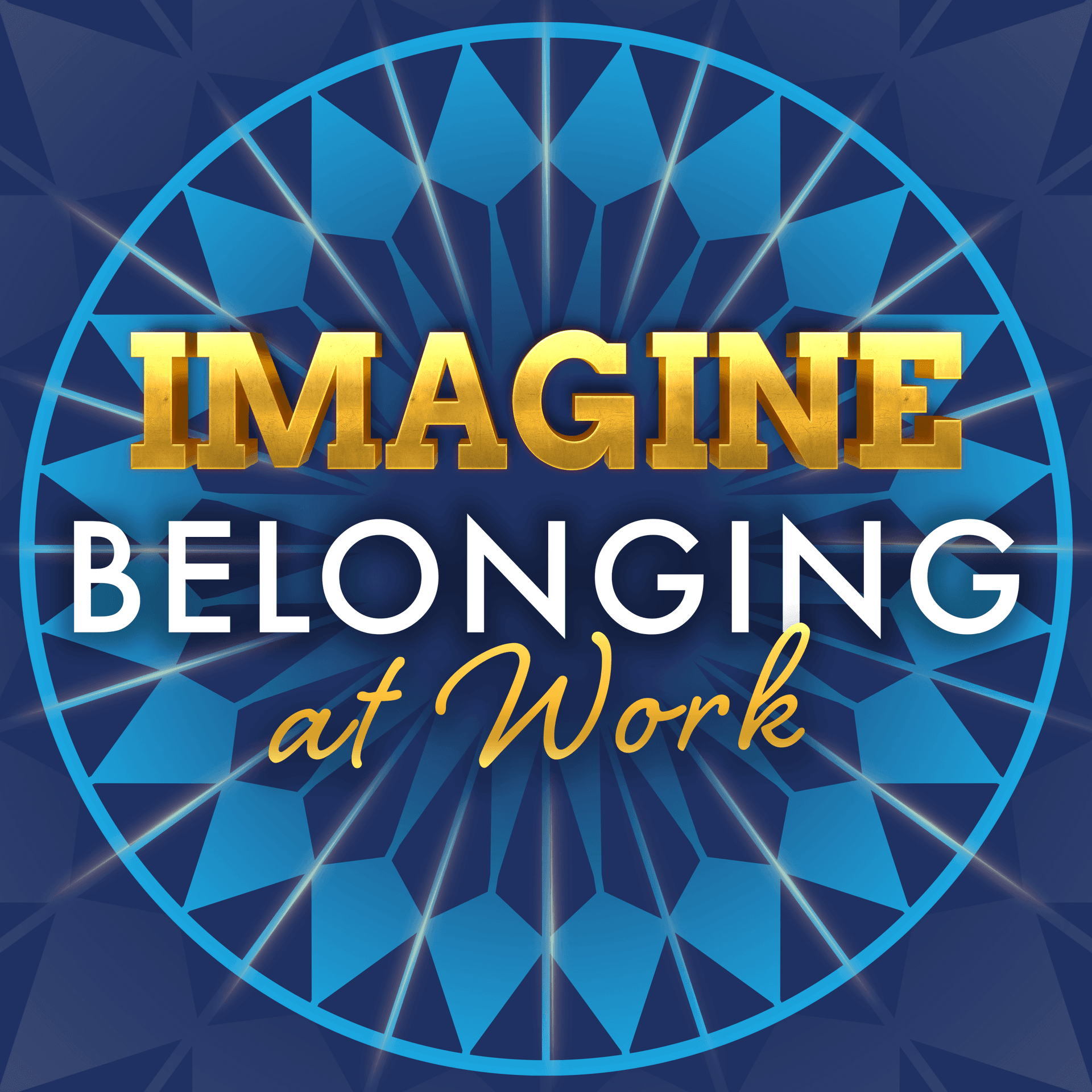 Imagine Belonging at Work - Podcasts