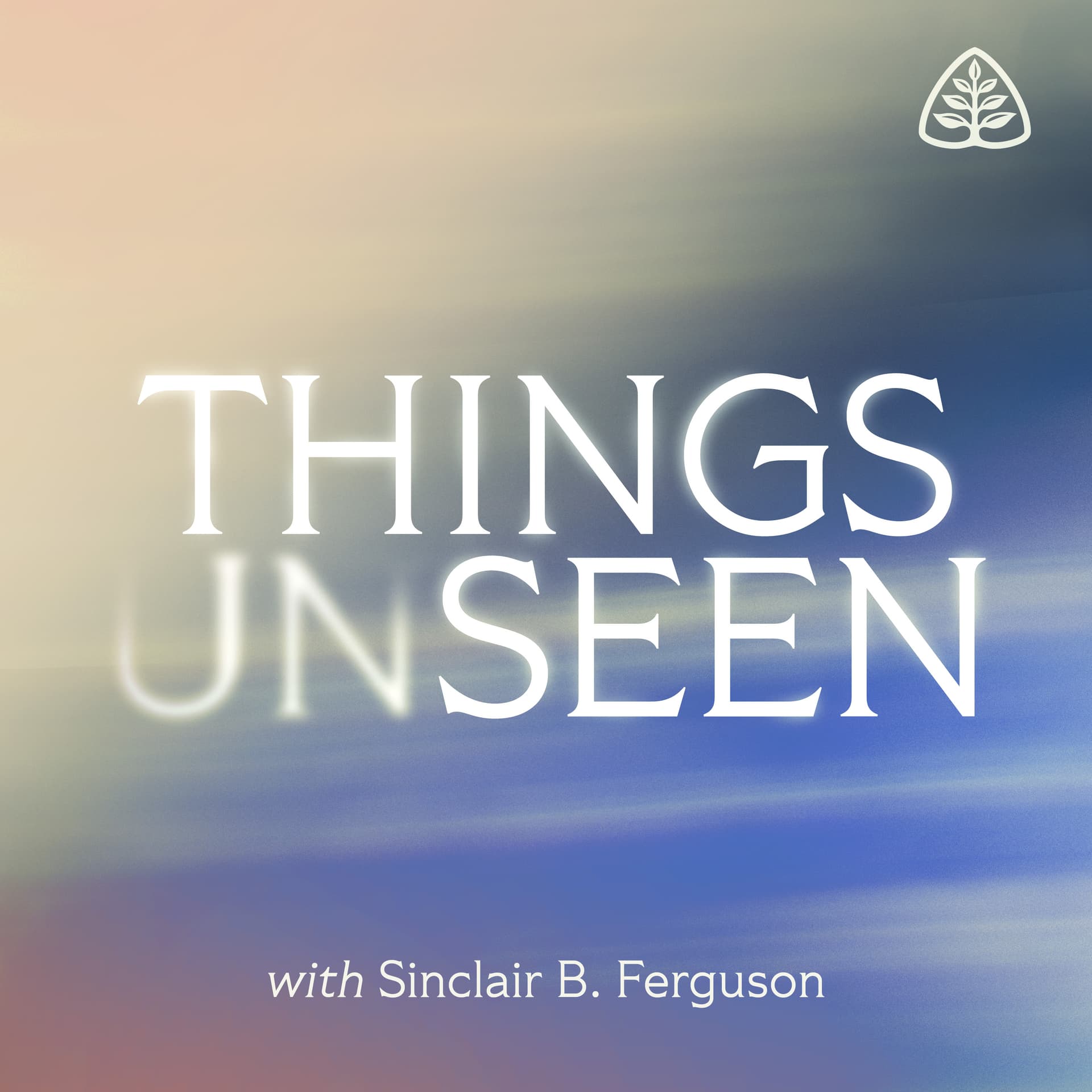 Things Unseen with Sinclair B. Ferguson - Podcasts