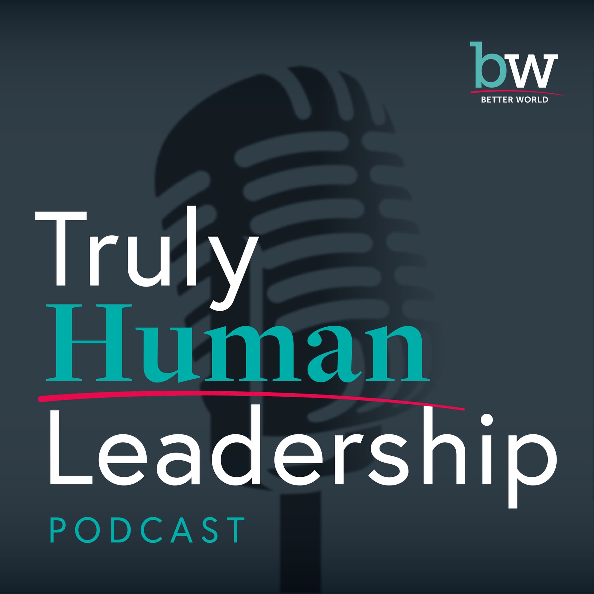Truly Human Leadership - Podcasts