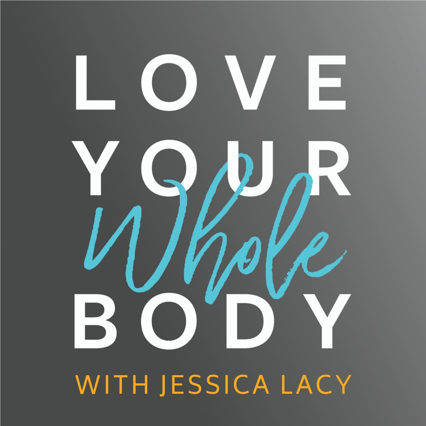 Love Your Whole Body Podcast - Podcasts