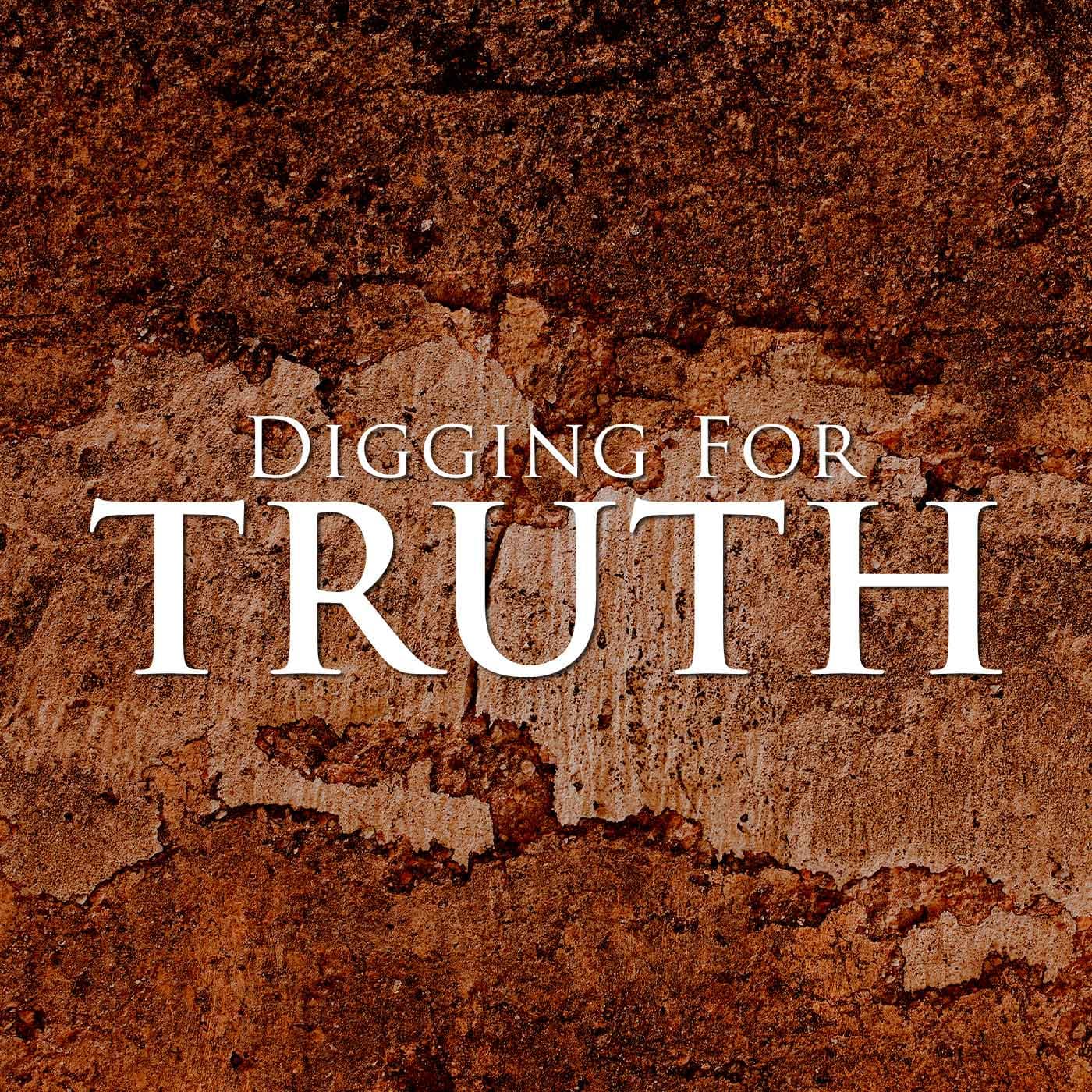 Digging for Truth Podcast - Podcasts