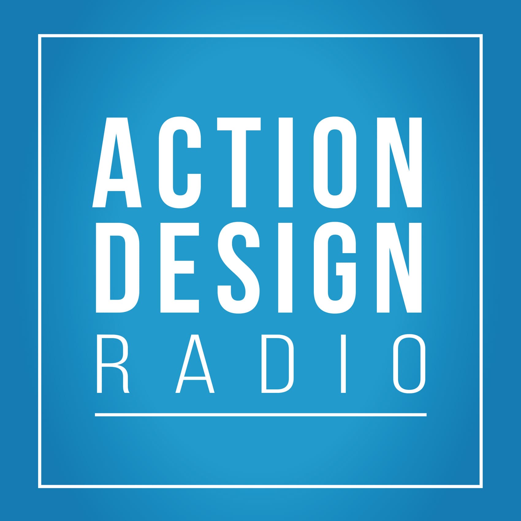 Action Design Radio - Podcasts