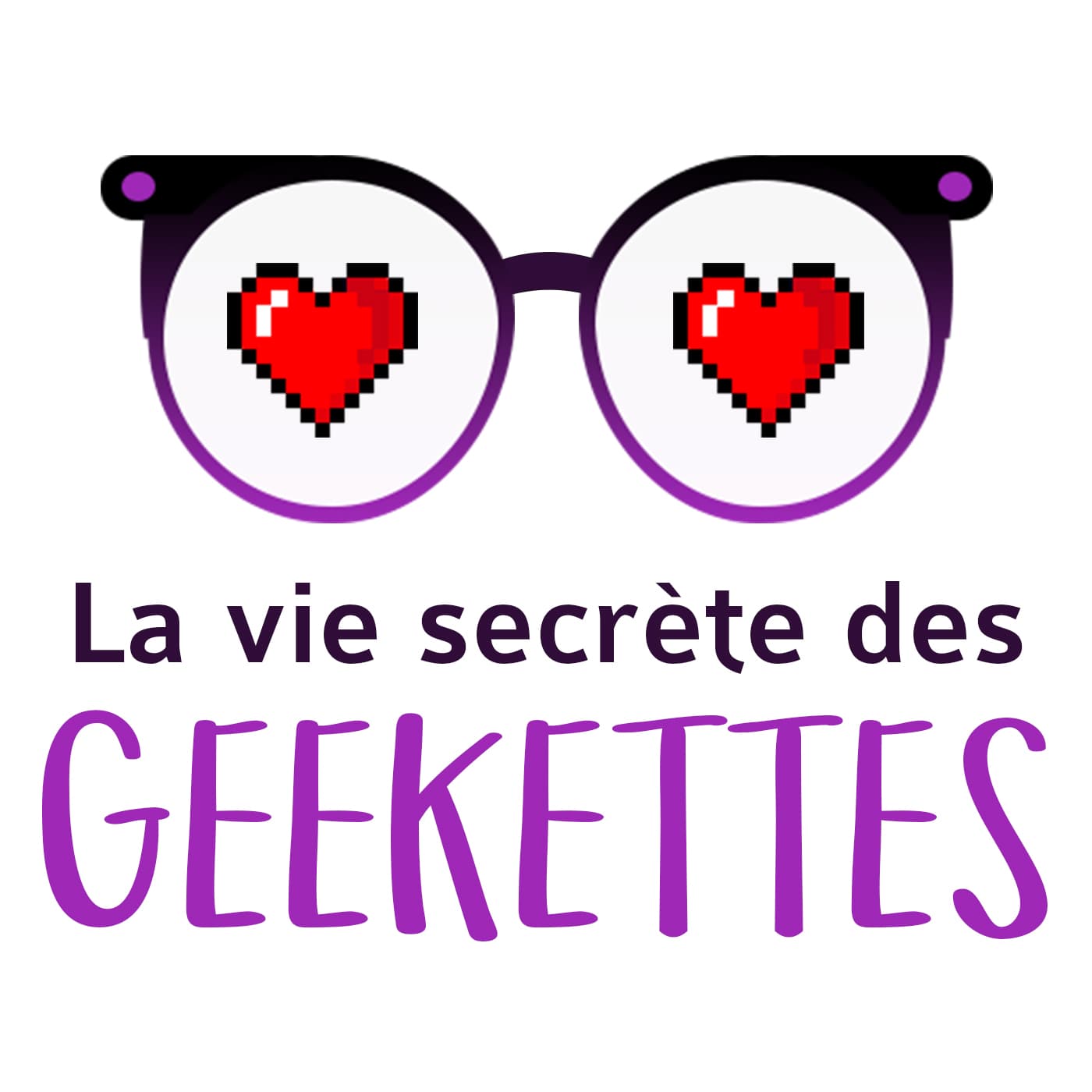 La vie secrète des Geekettes - Podcasts