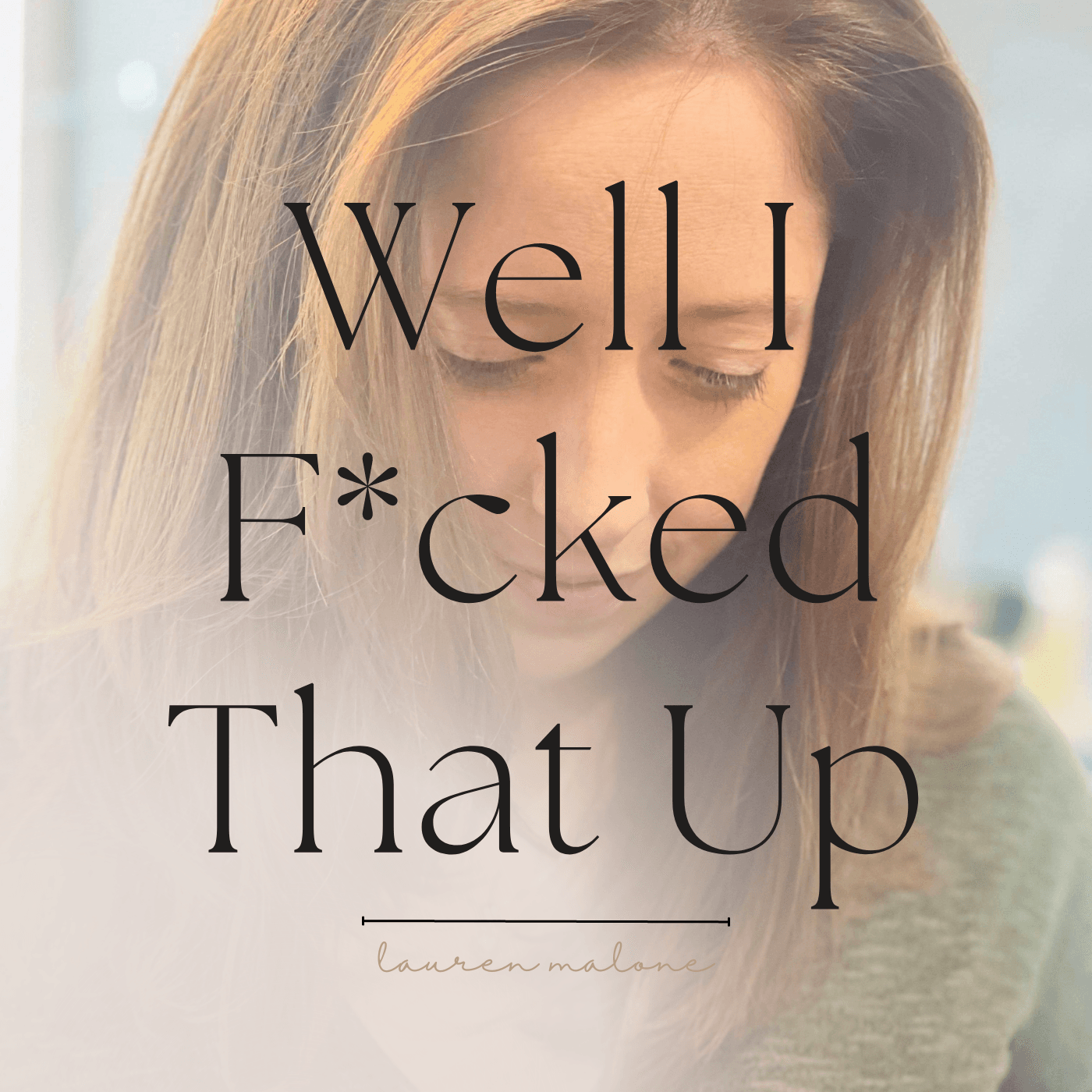 Well I Fucked That Up - Podcasts