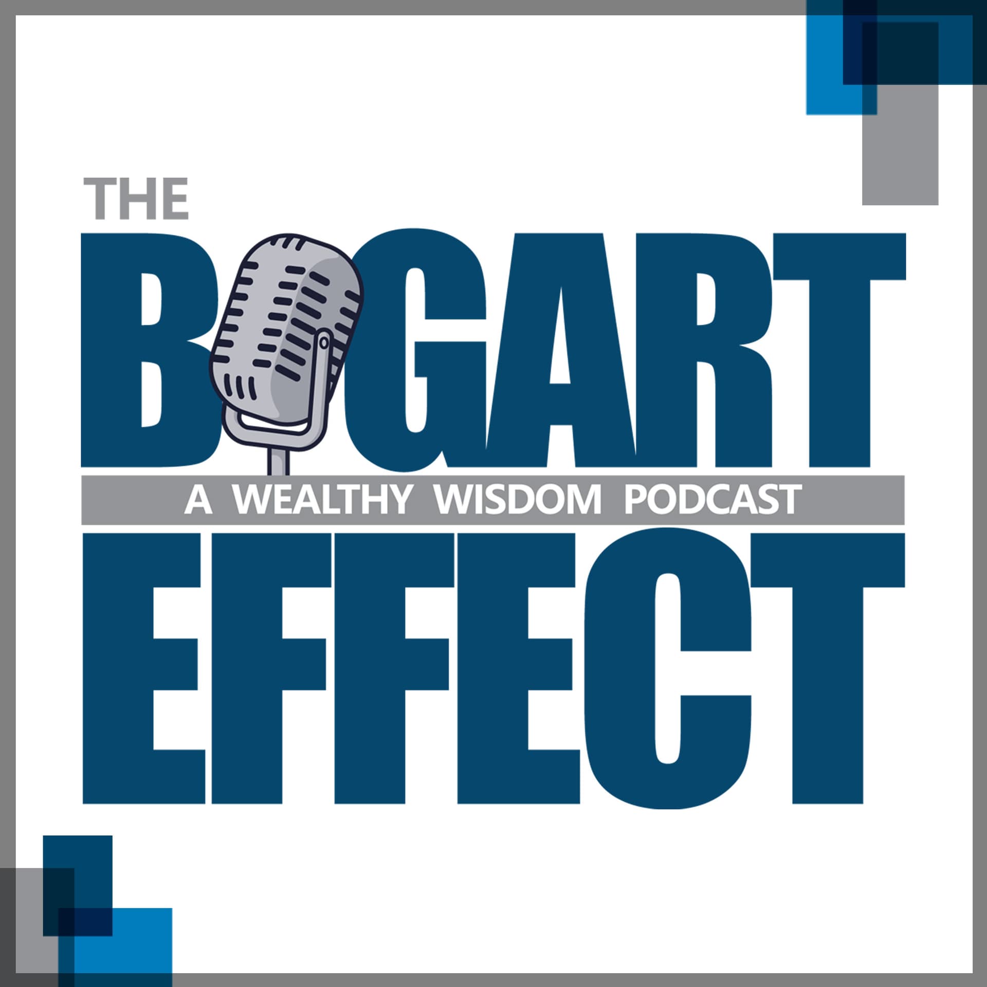 THE BOGART EFFECT: A Wealthy Wisdom Podcast - Podcasts