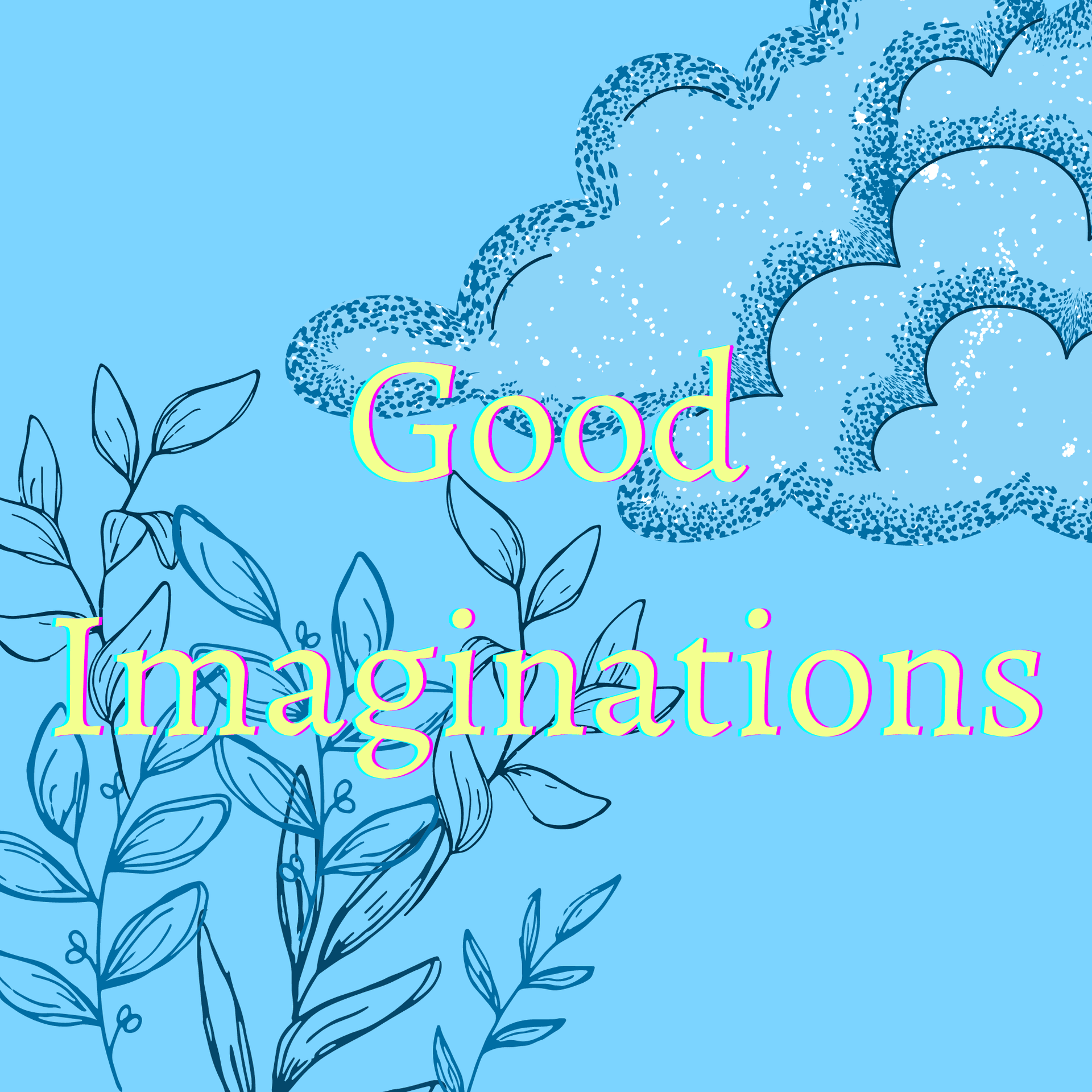 Good Imaginations - Podcasts