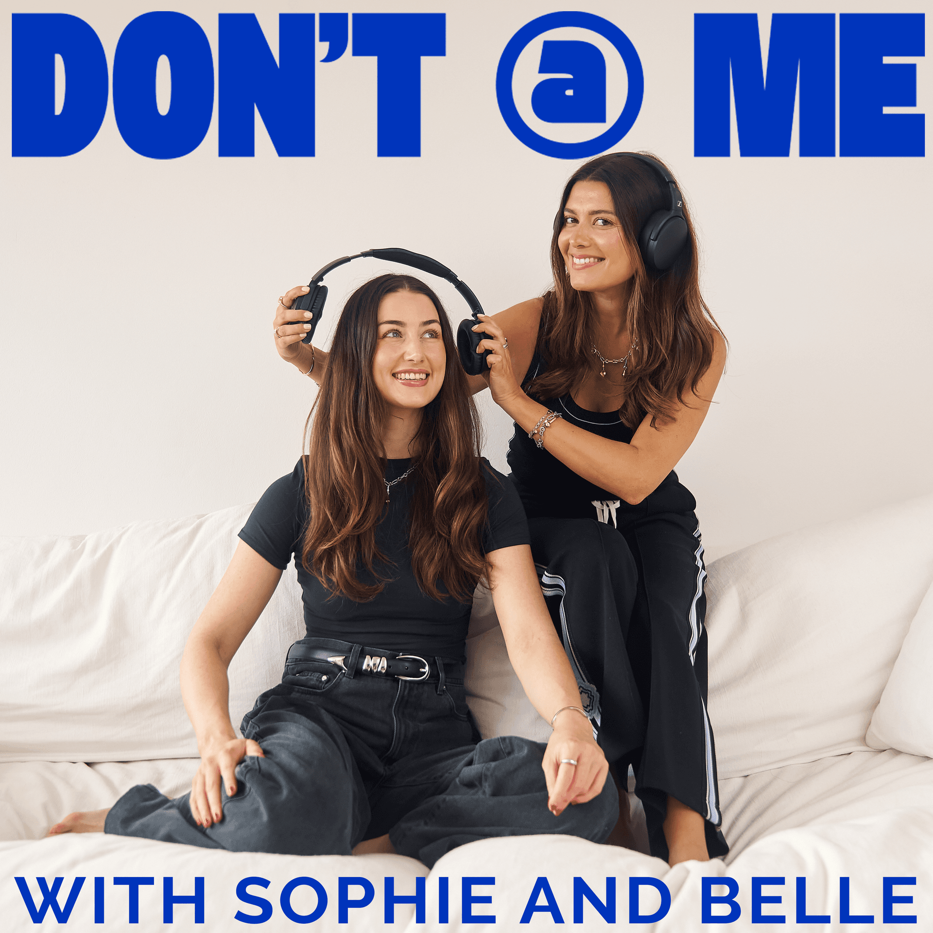 Don't @ Me with Sophie and Belle - Podcasts