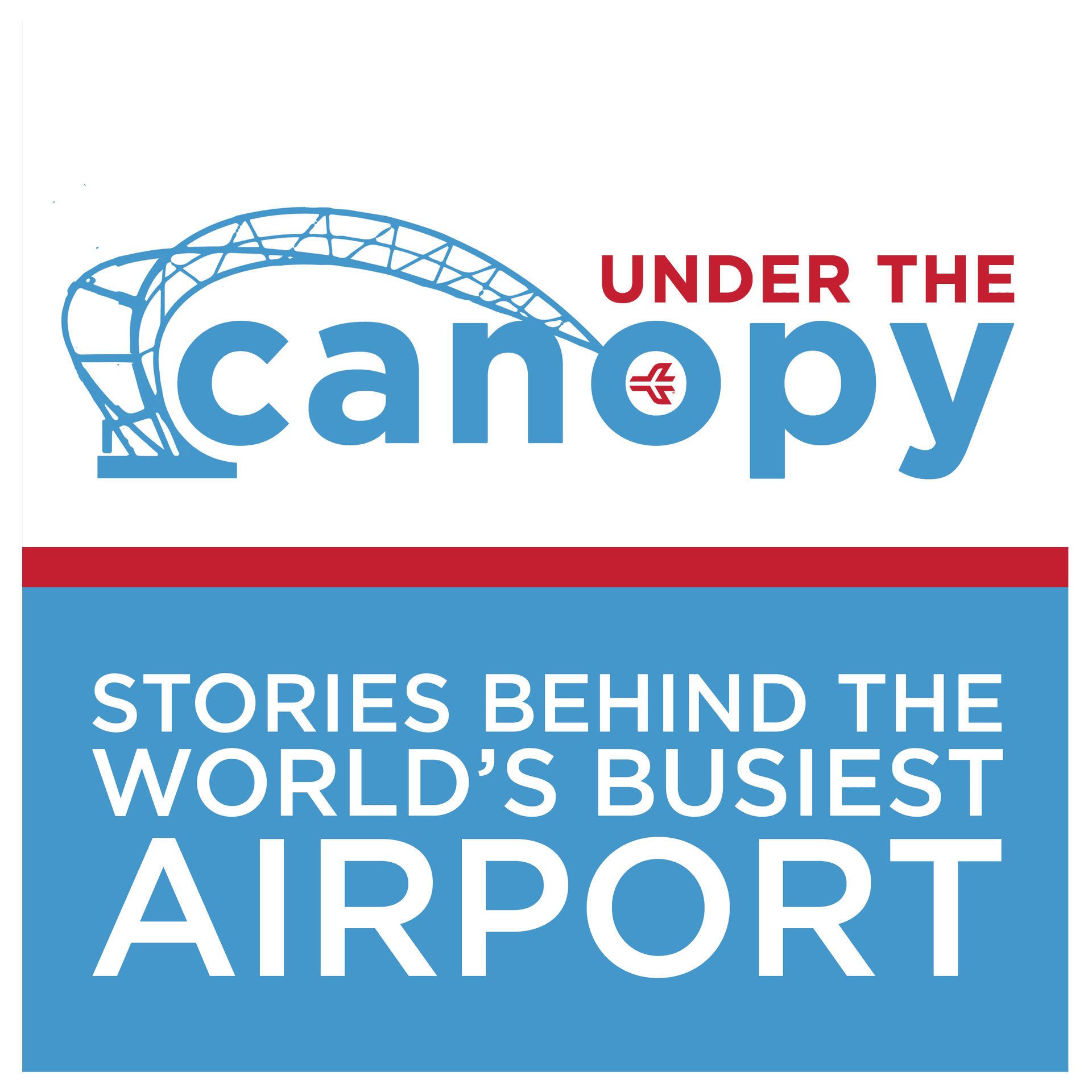 Under The Canopy: Stories Behind The World's Busiest Airport - Podcast