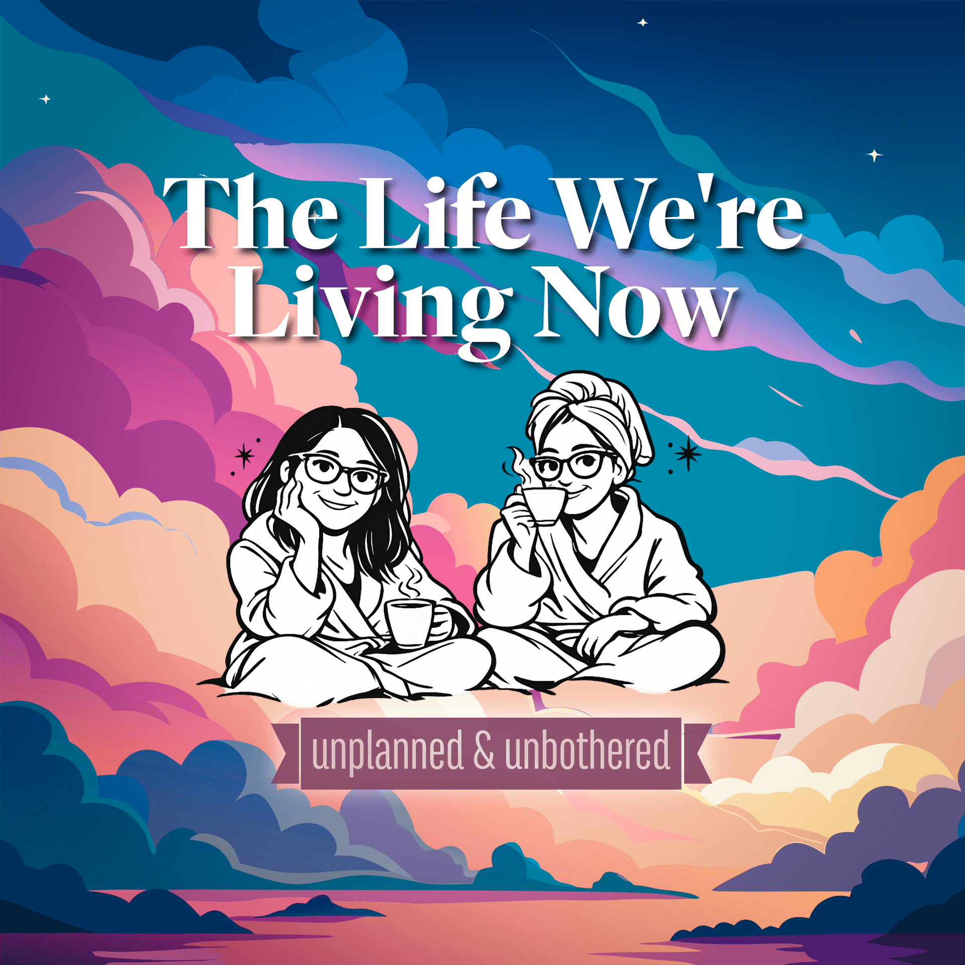 The Life We're Living Now - Podcasts