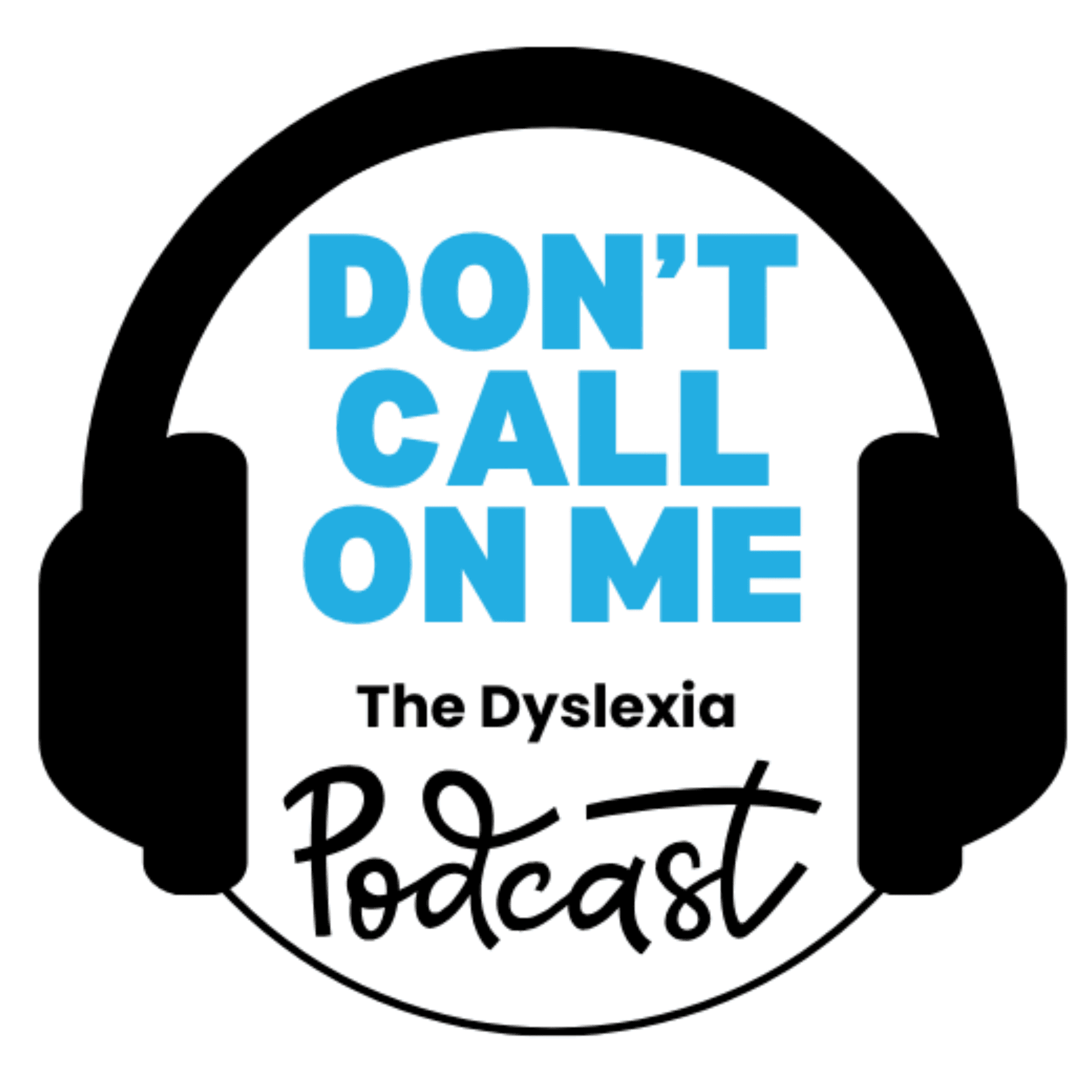 Dont Call On Me, The Dyslexia Podcast - Podcasts