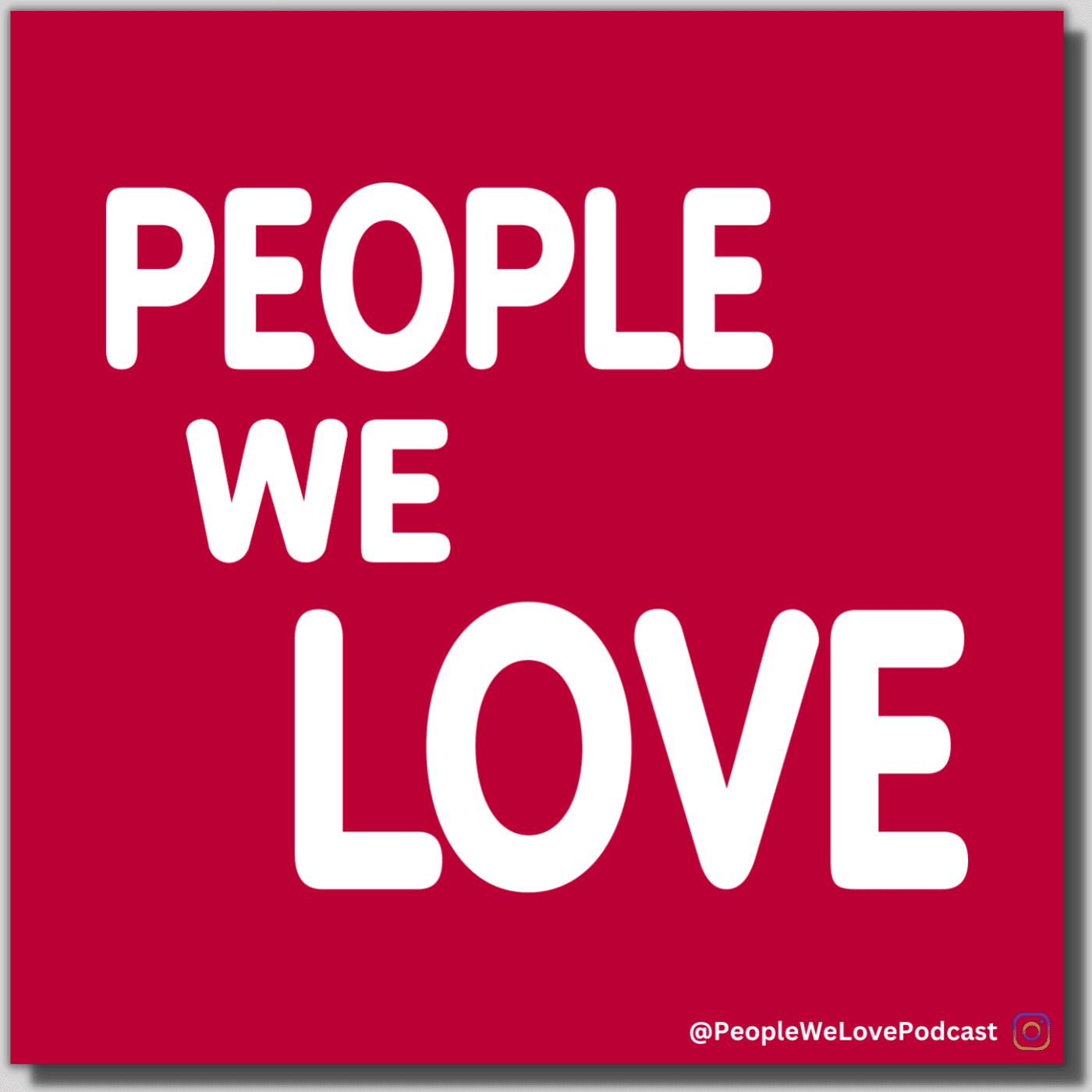 People We Love - Podcasts