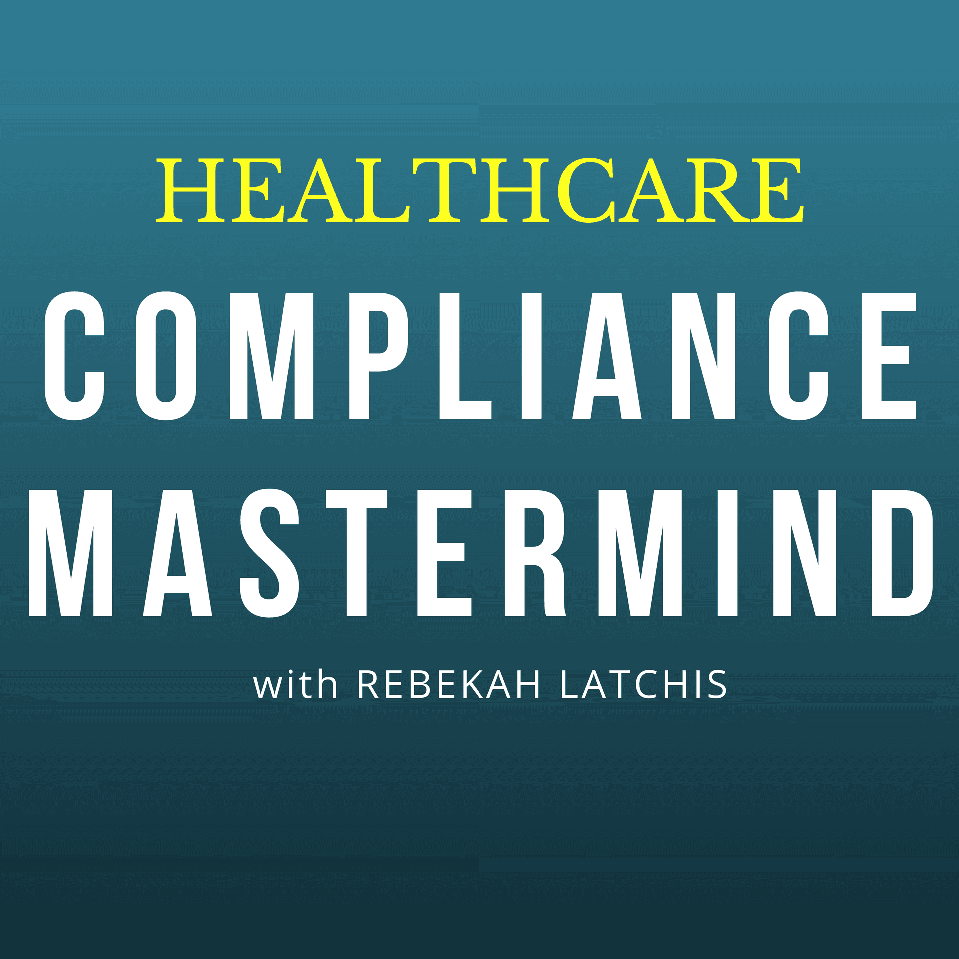 Compliance Mastermind: Strategies for your healthcare compliance program and your career - Podcasts