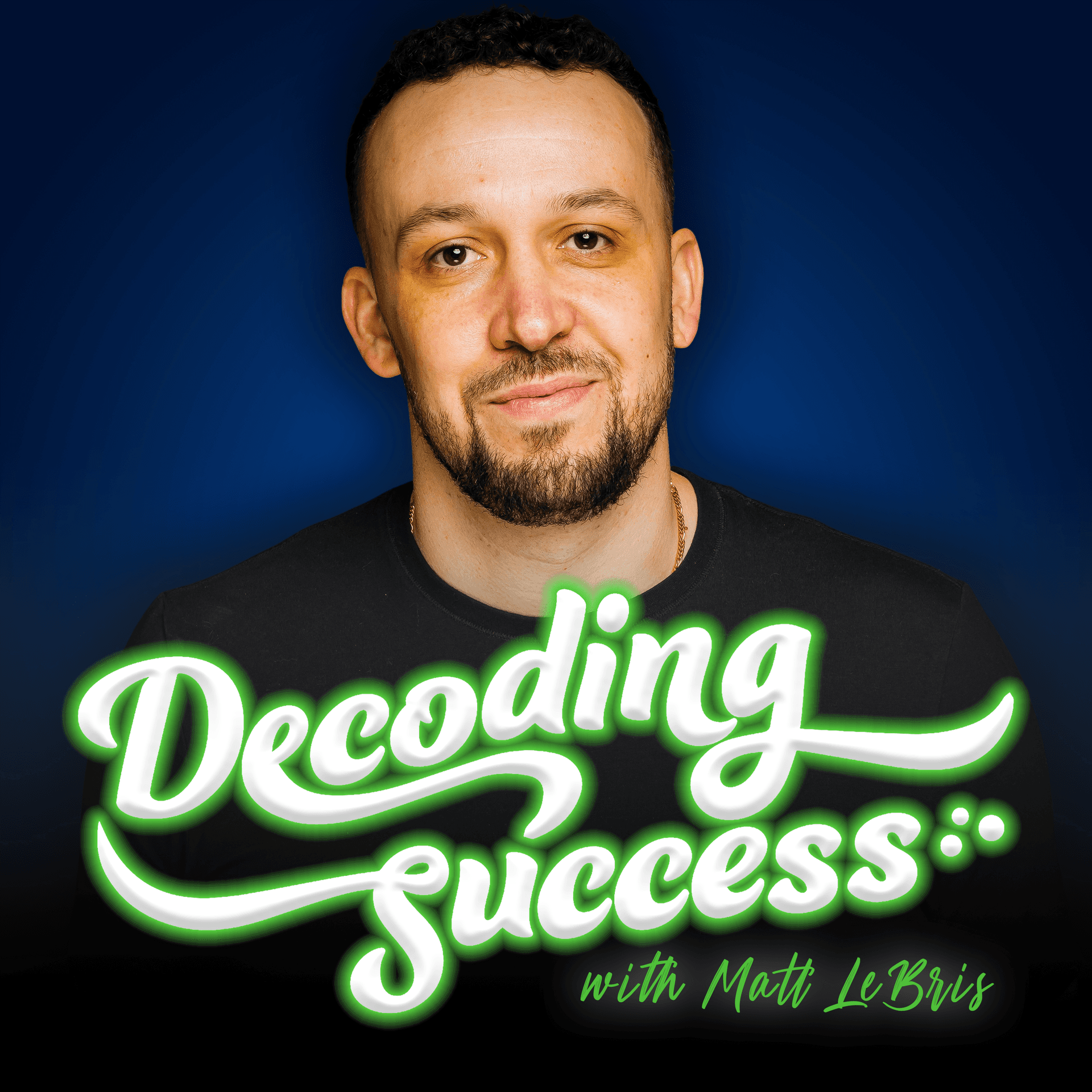 Decoding Success with Matt LeBris - Podcasts