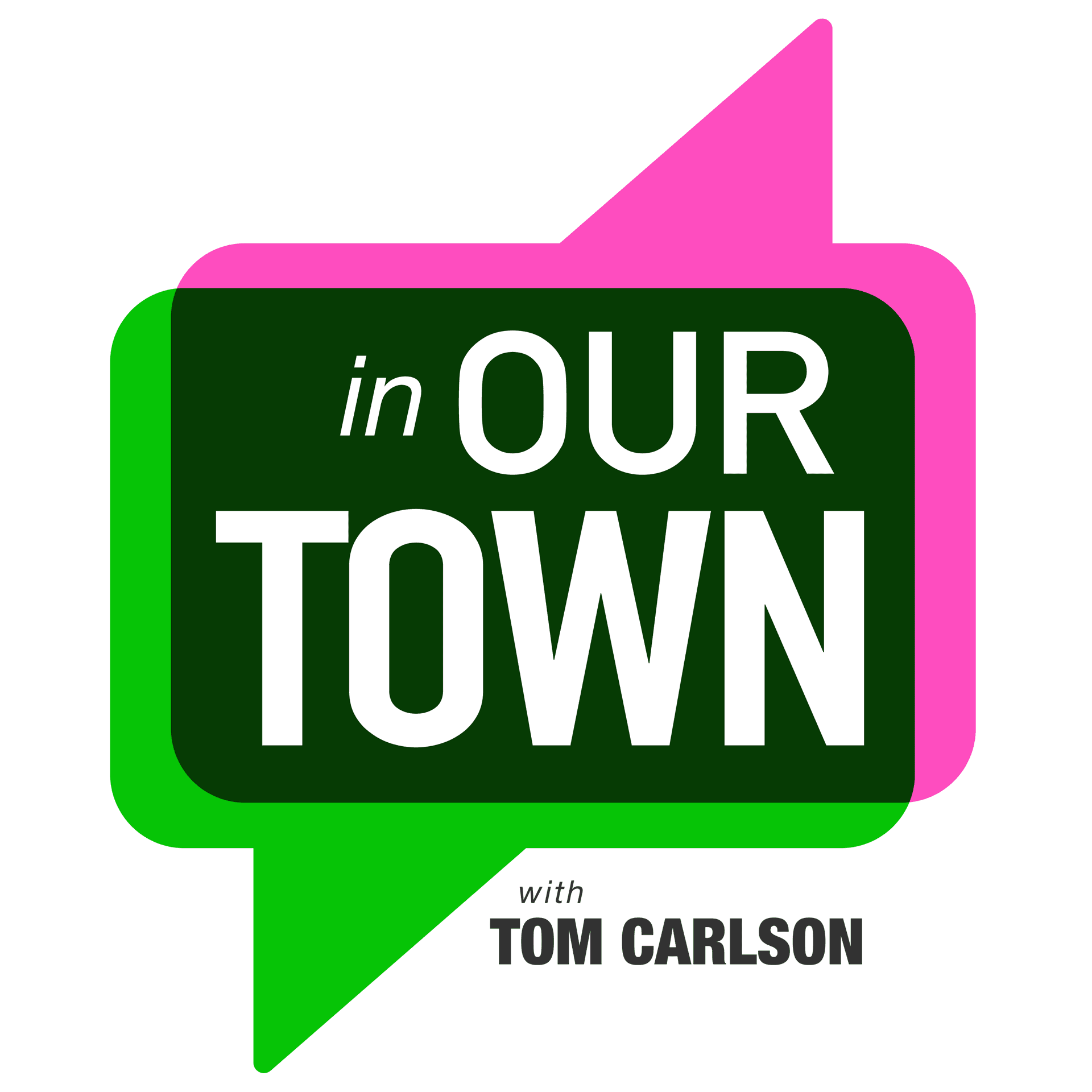 In Our Town with Tom Carlson - Podcasts