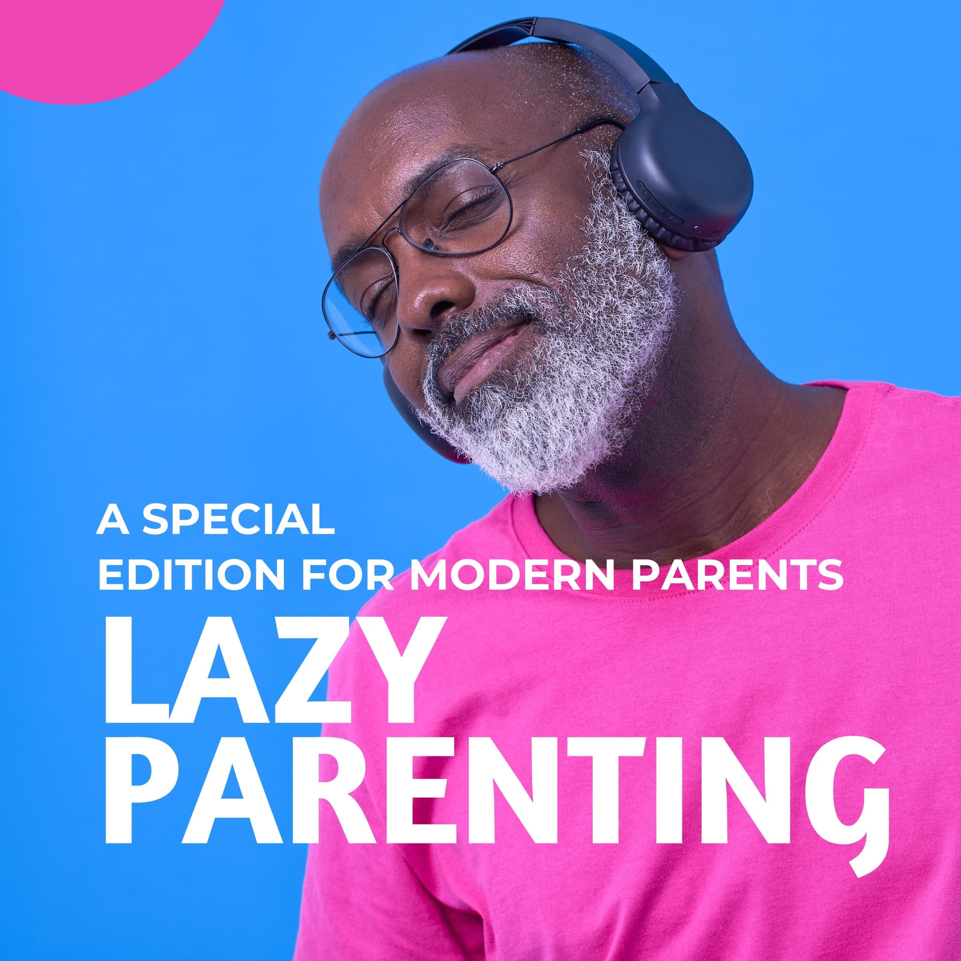 Lazy Parenting - A Special Edition for Modern Parents - Podcasts