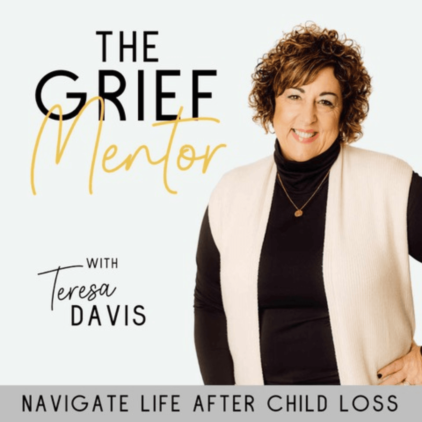 The Grief Mentor | Life After Child Loss, Hope and Healing For Grieving Moms, Bereavement, Christian Grief Support - Podcasts