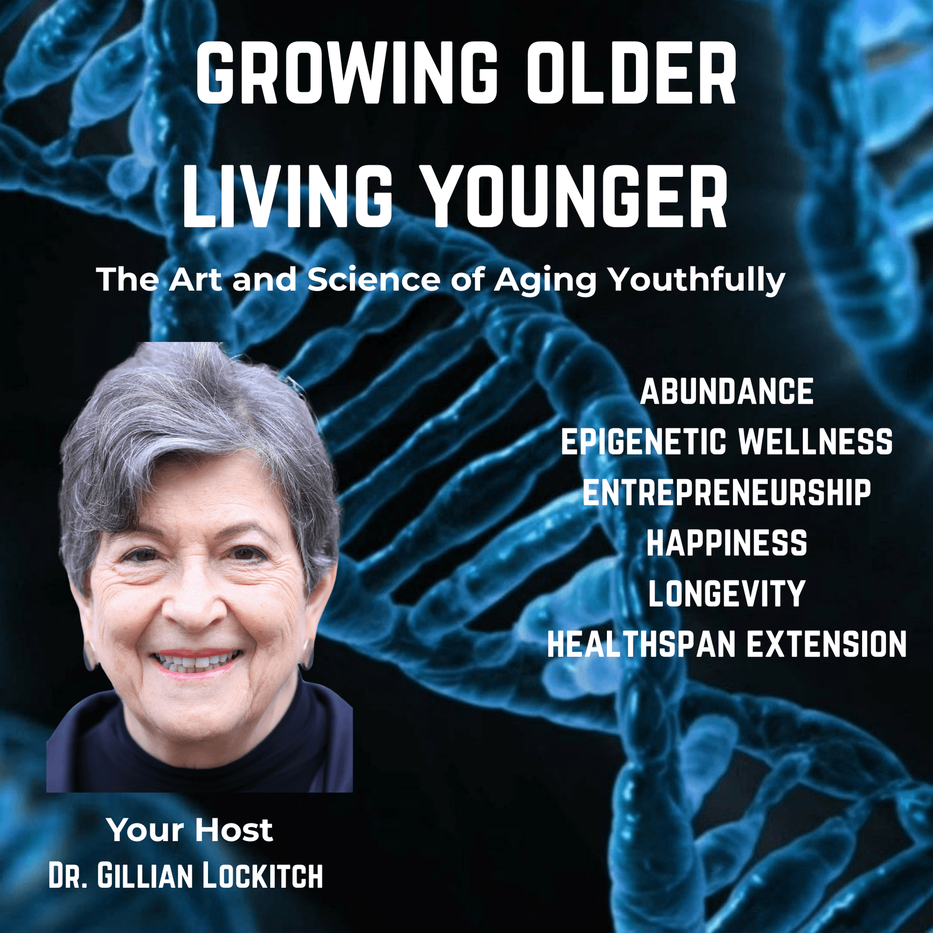 Growing Older Living Younger: About longevity, wellness, healthspan, - Podcasts