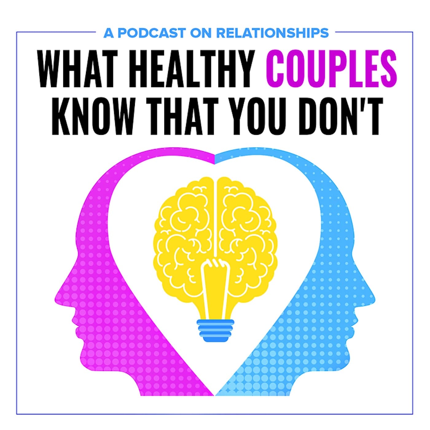 What Healthy Couples Know That You Don't: Relationship Advice and Respect - Podcasts