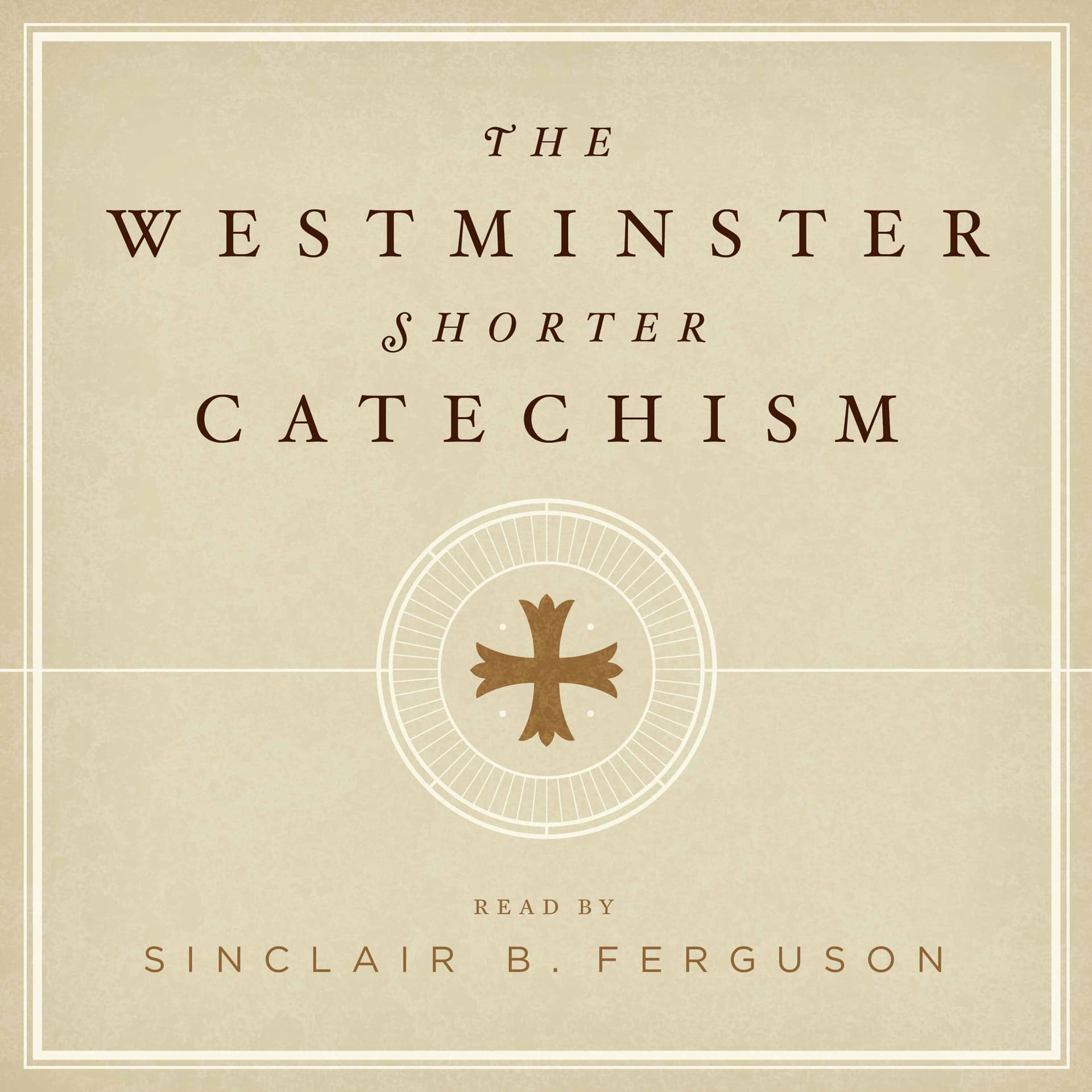 The Westminster Shorter Catechism with Sinclair Ferguson - Podcasts