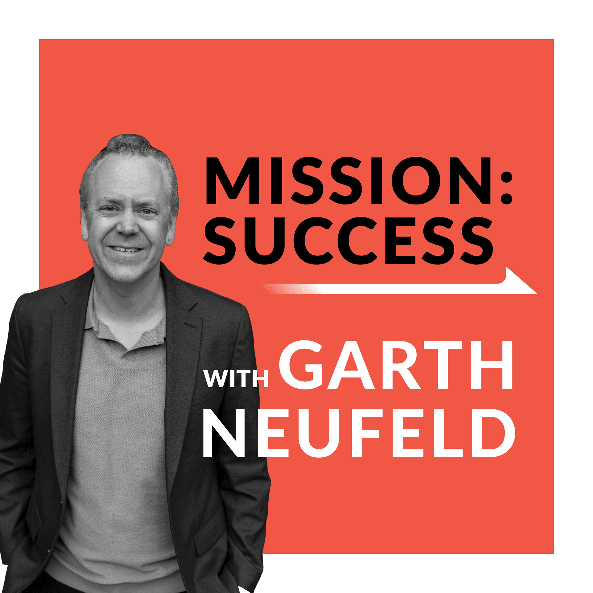 Misson: Success with Garth Neufeld - Podcasts