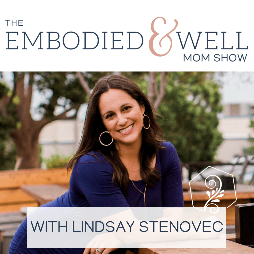 The Embodied & Well Mom Show: Motherhood, Wellness, Body Image and Intuitive Eating with Lindsay Stenovec - بودكاست
