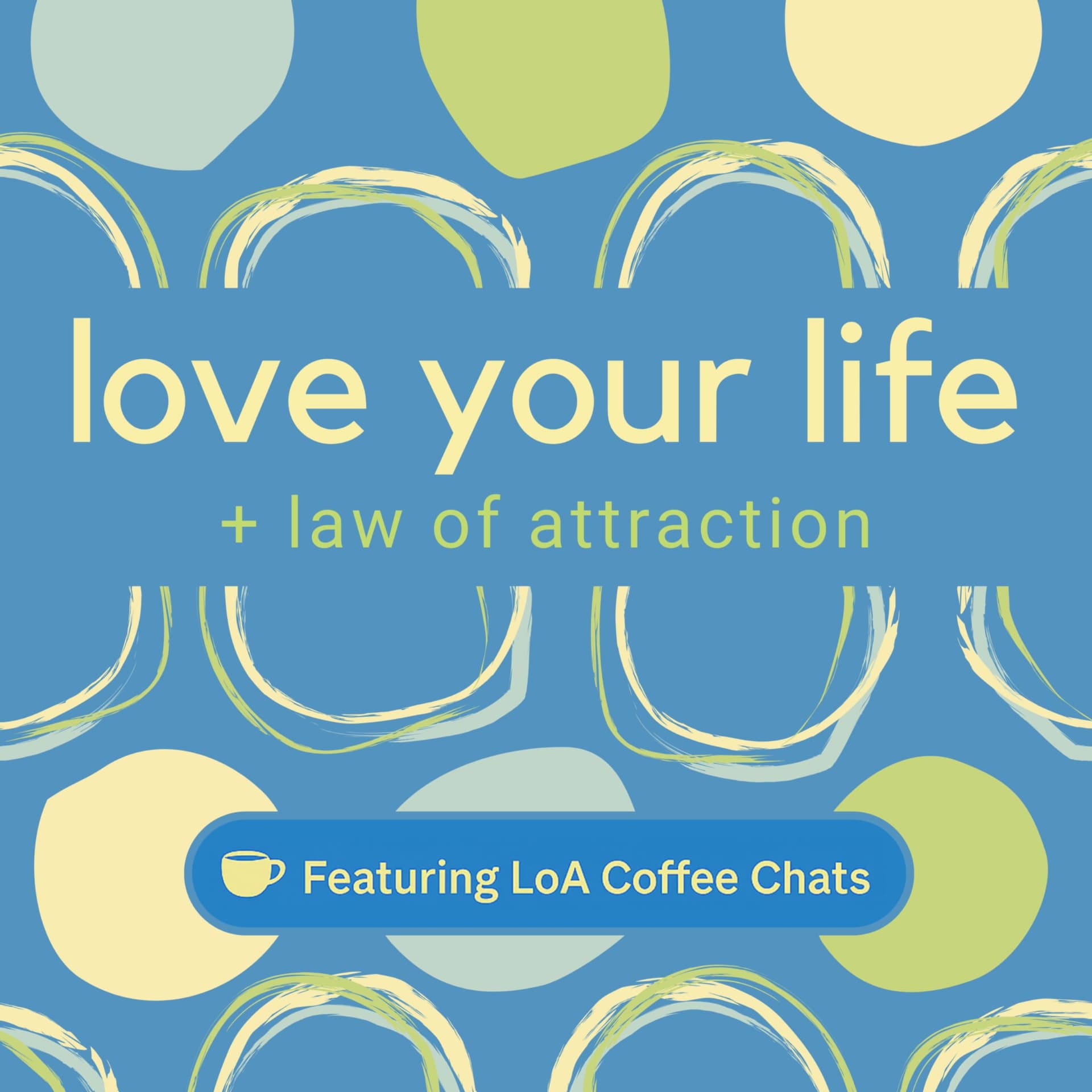 Love Your Life + Law of Attraction - Podcast