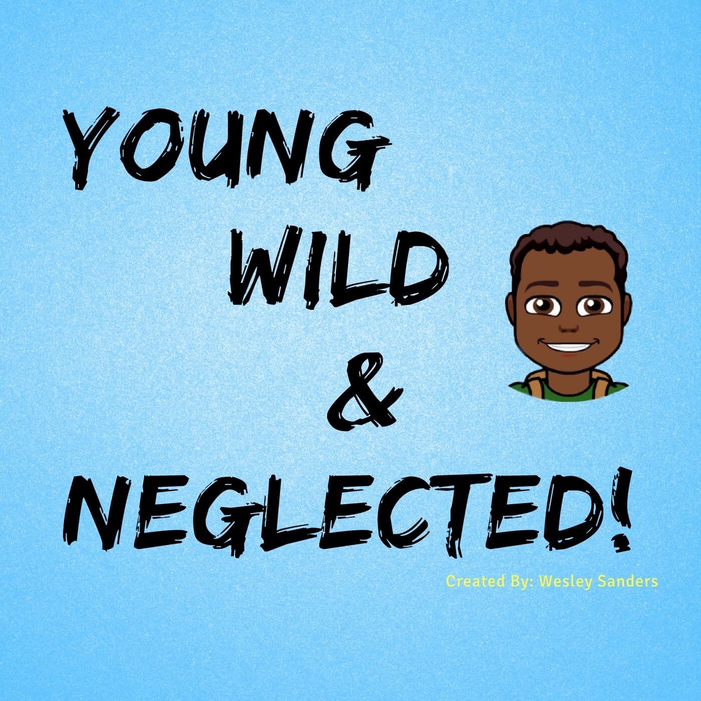 Young, Wild & Neglected - Podcasts