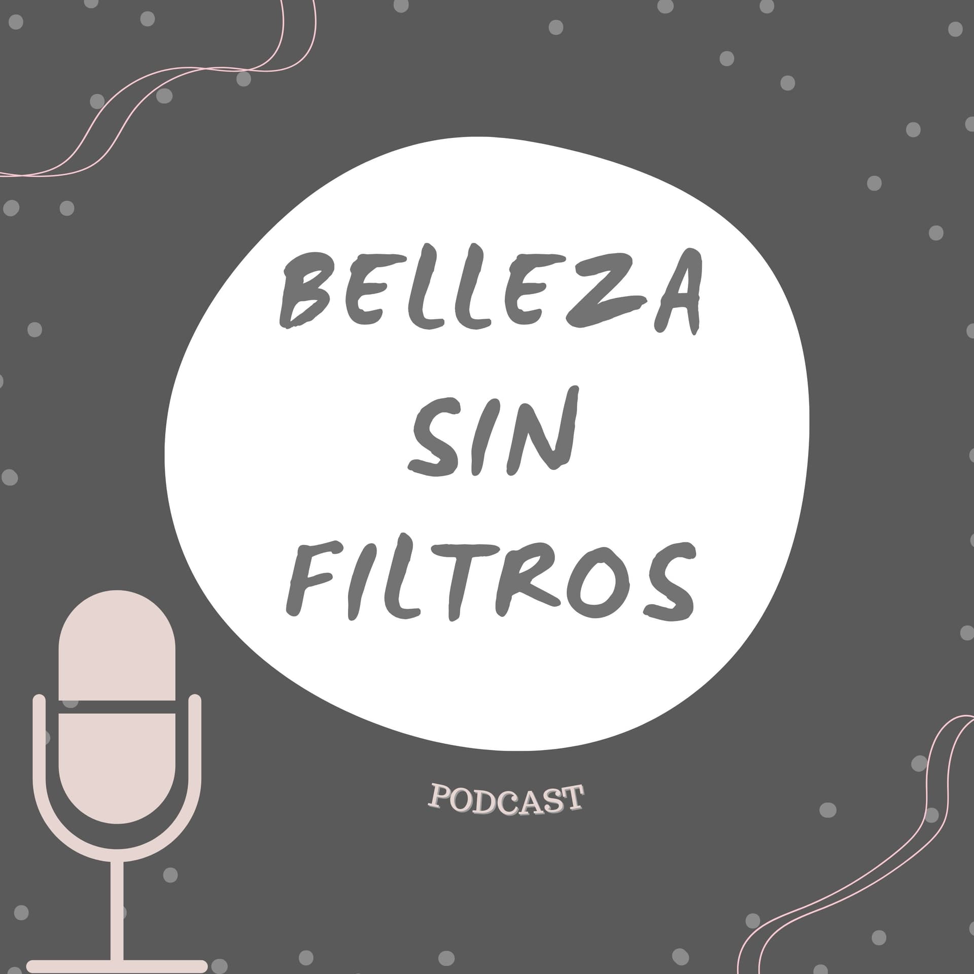 Belleza sin filtros Podcast - Podcast