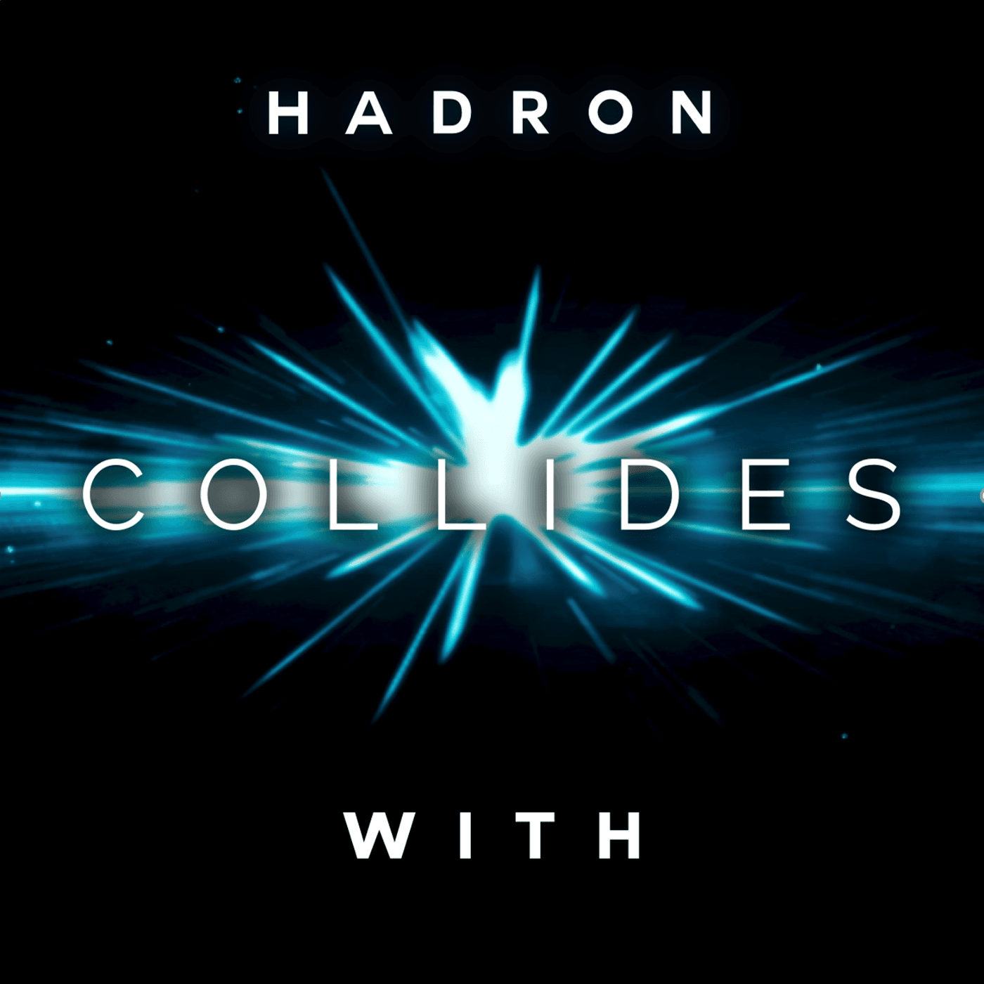 Hadron Collides With - Podcasts