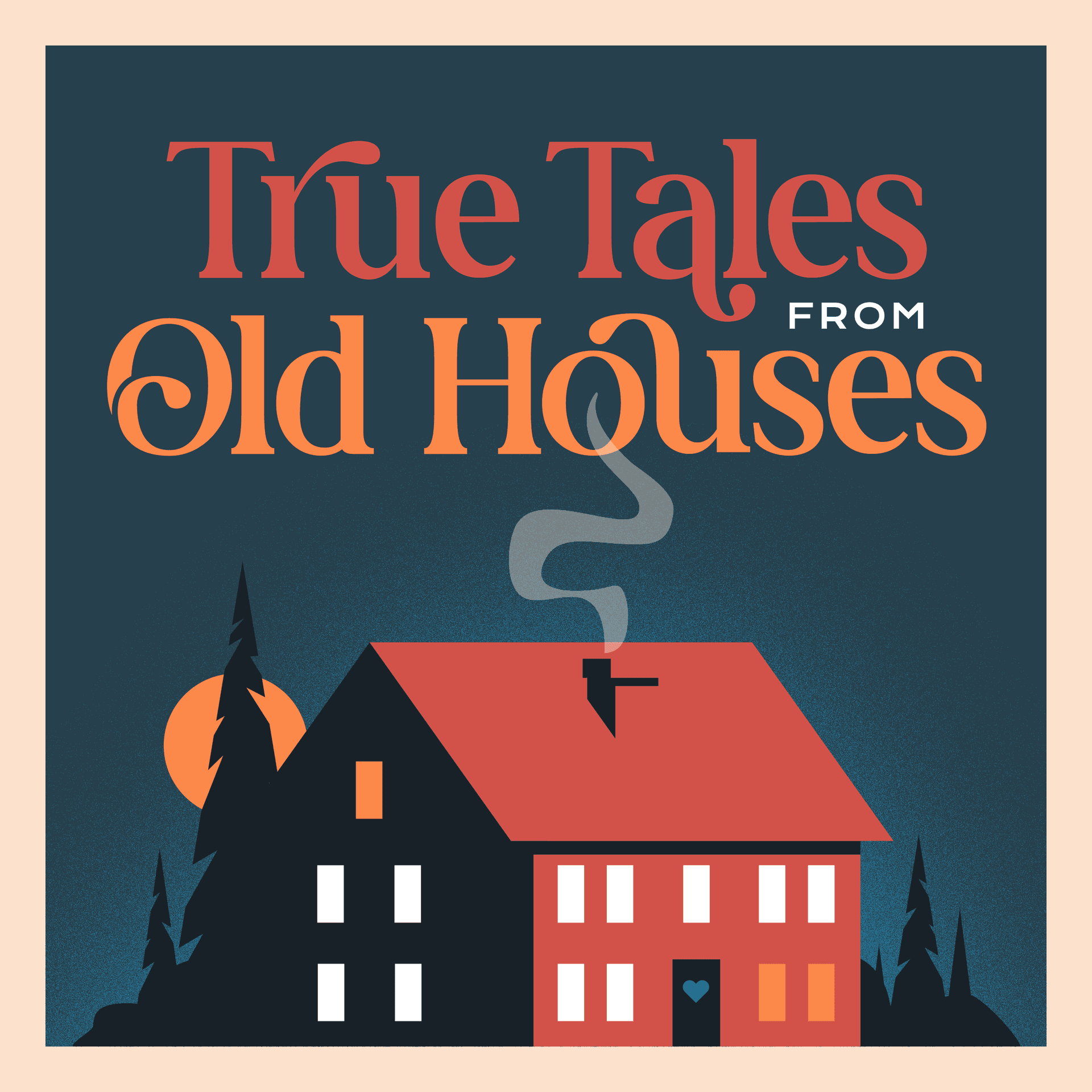 True Tales From Old Houses - Podcasts