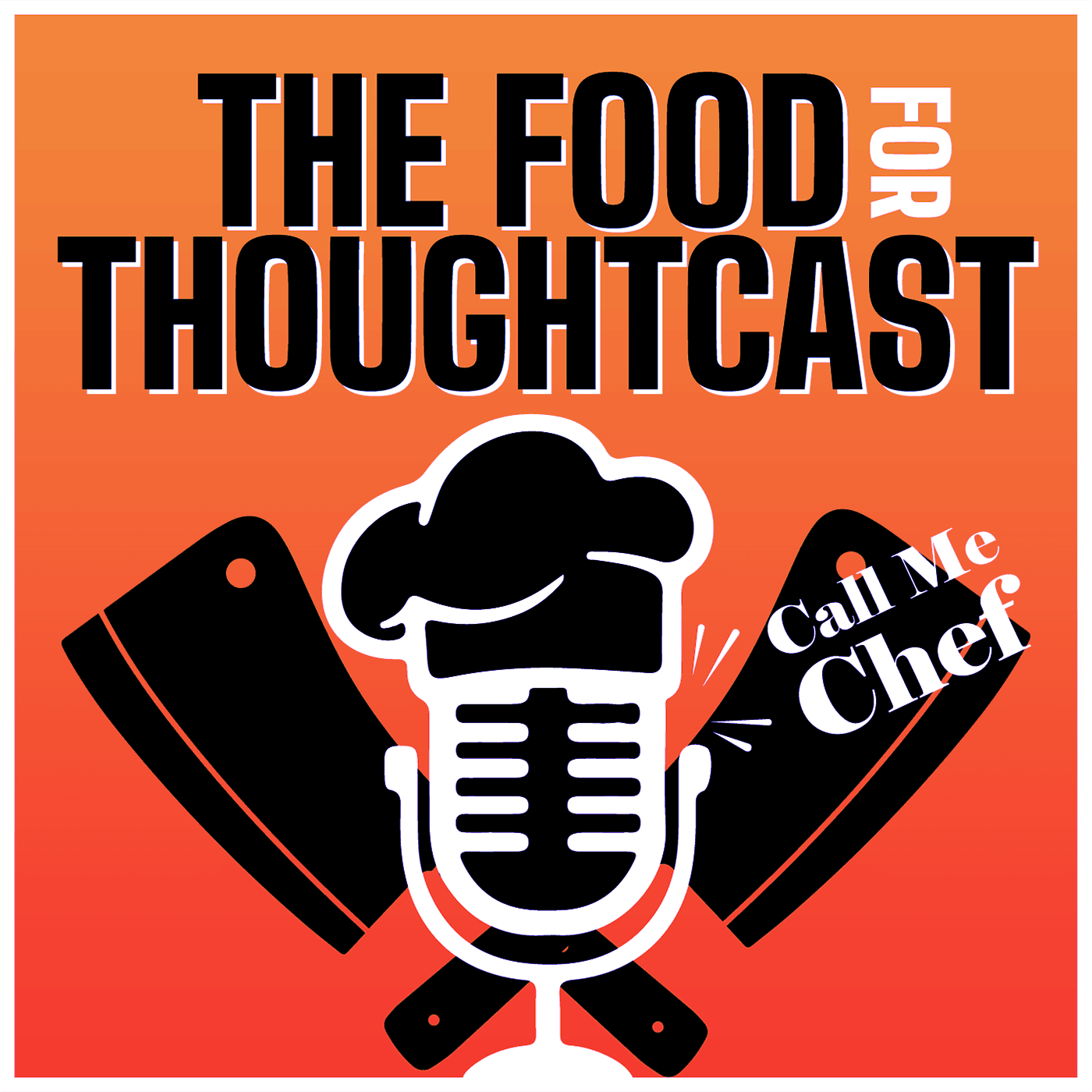 The Food For ThoughtCast: Call Me Chef - Podcasts