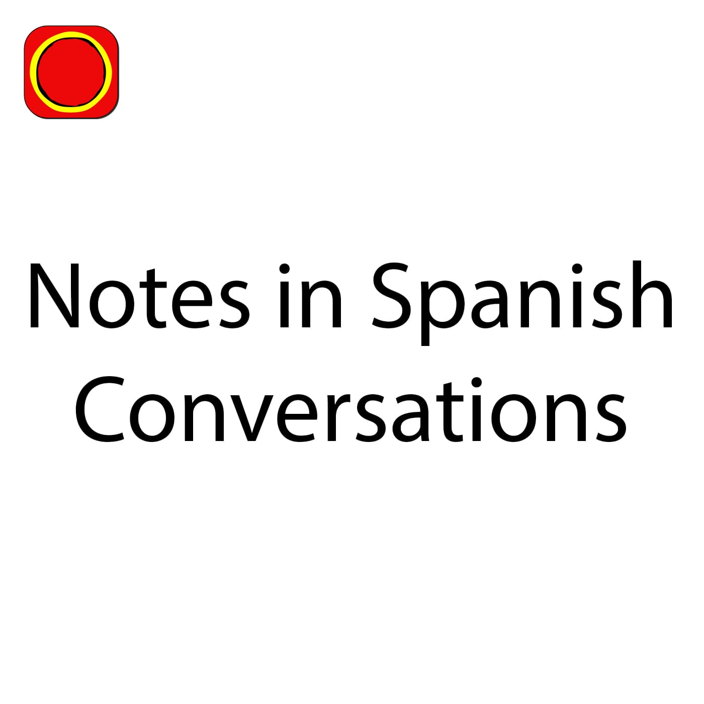 Notes in Spanish Conversations - Podcasts