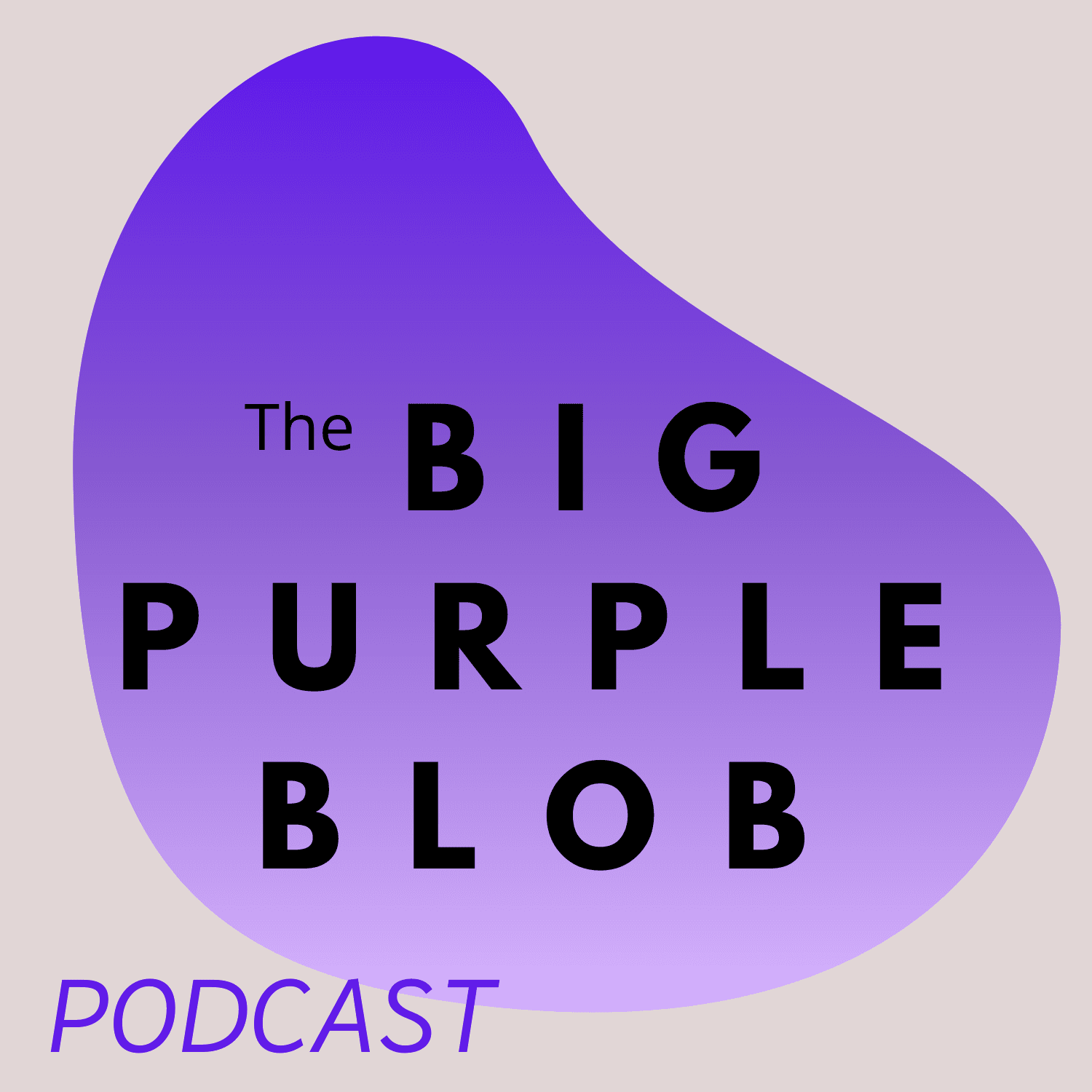 The Big Purple Blob PODCAST - Podcasts
