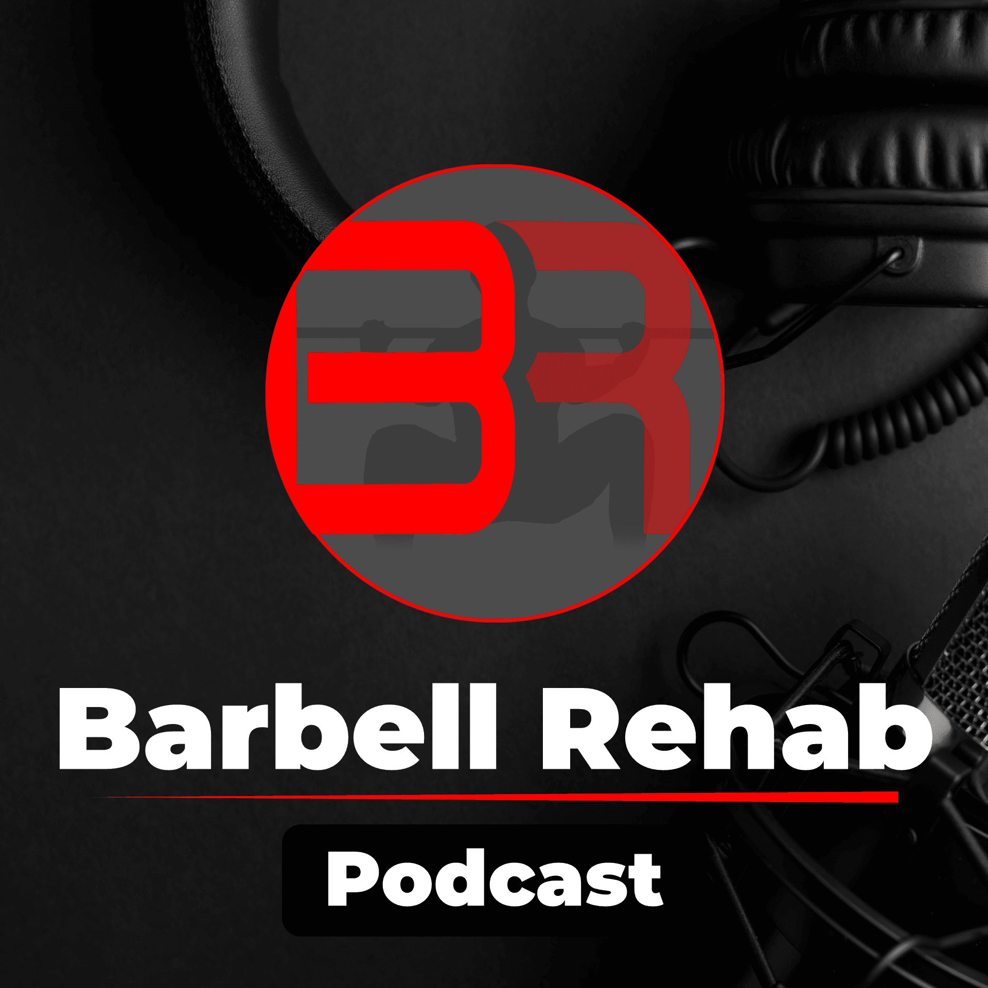 The Barbell Rehab Podcast - Podcasts