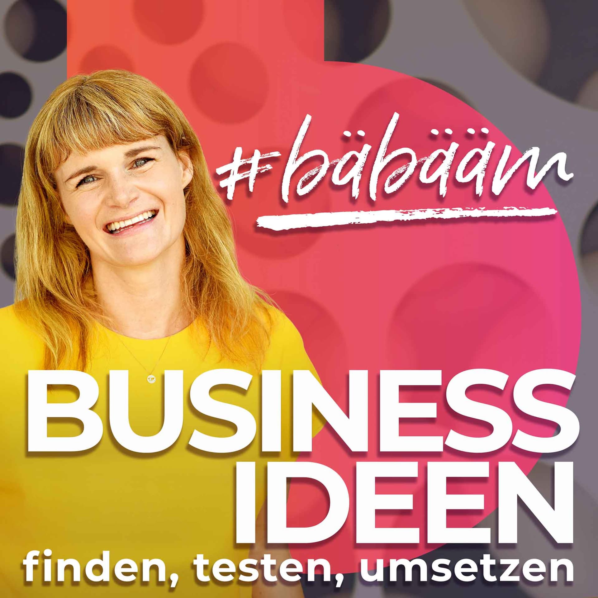 #bäbääm Business Ideen – finden, testen, umsetzen - Podcasts