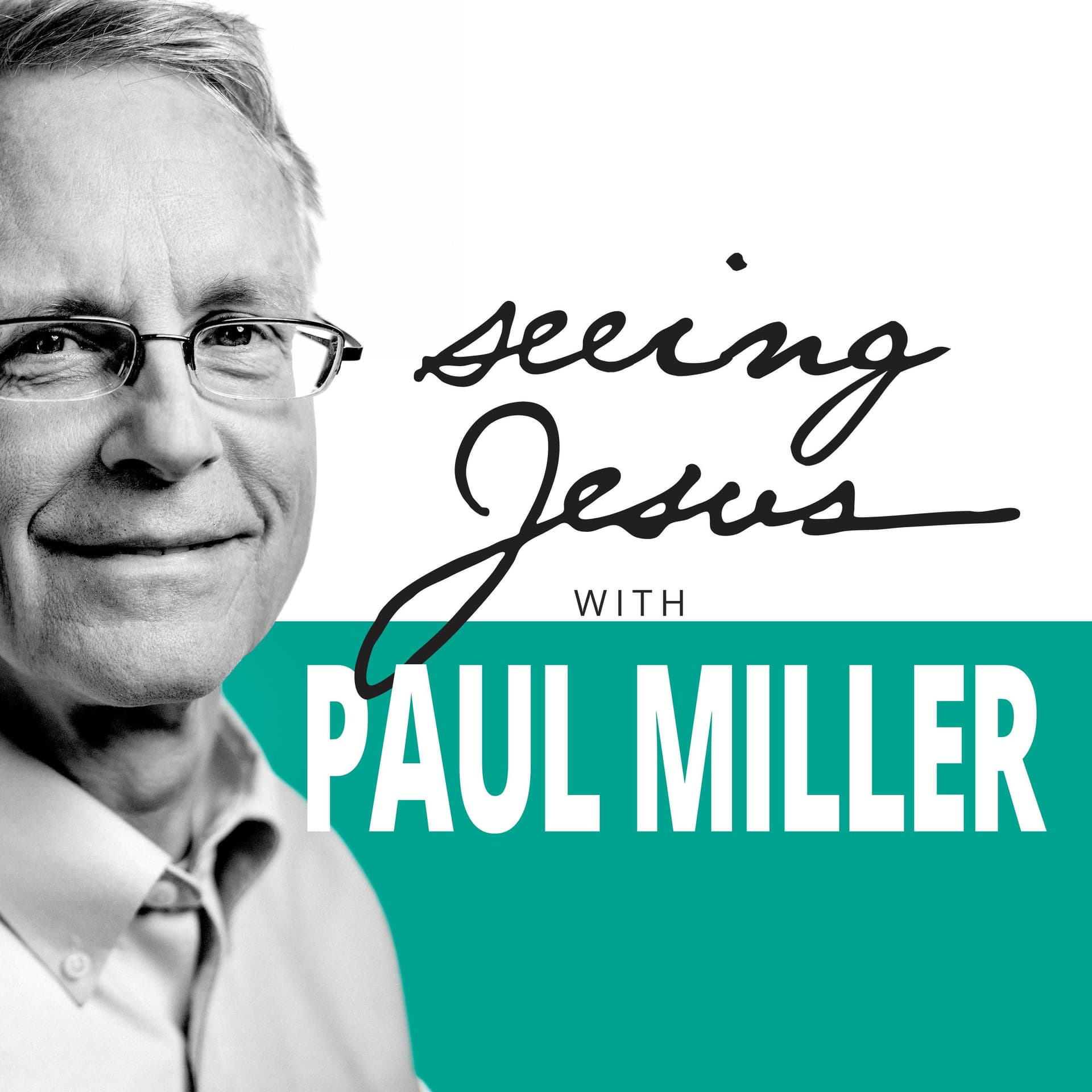 Seeing Jesus with Paul Miller - Podcasts