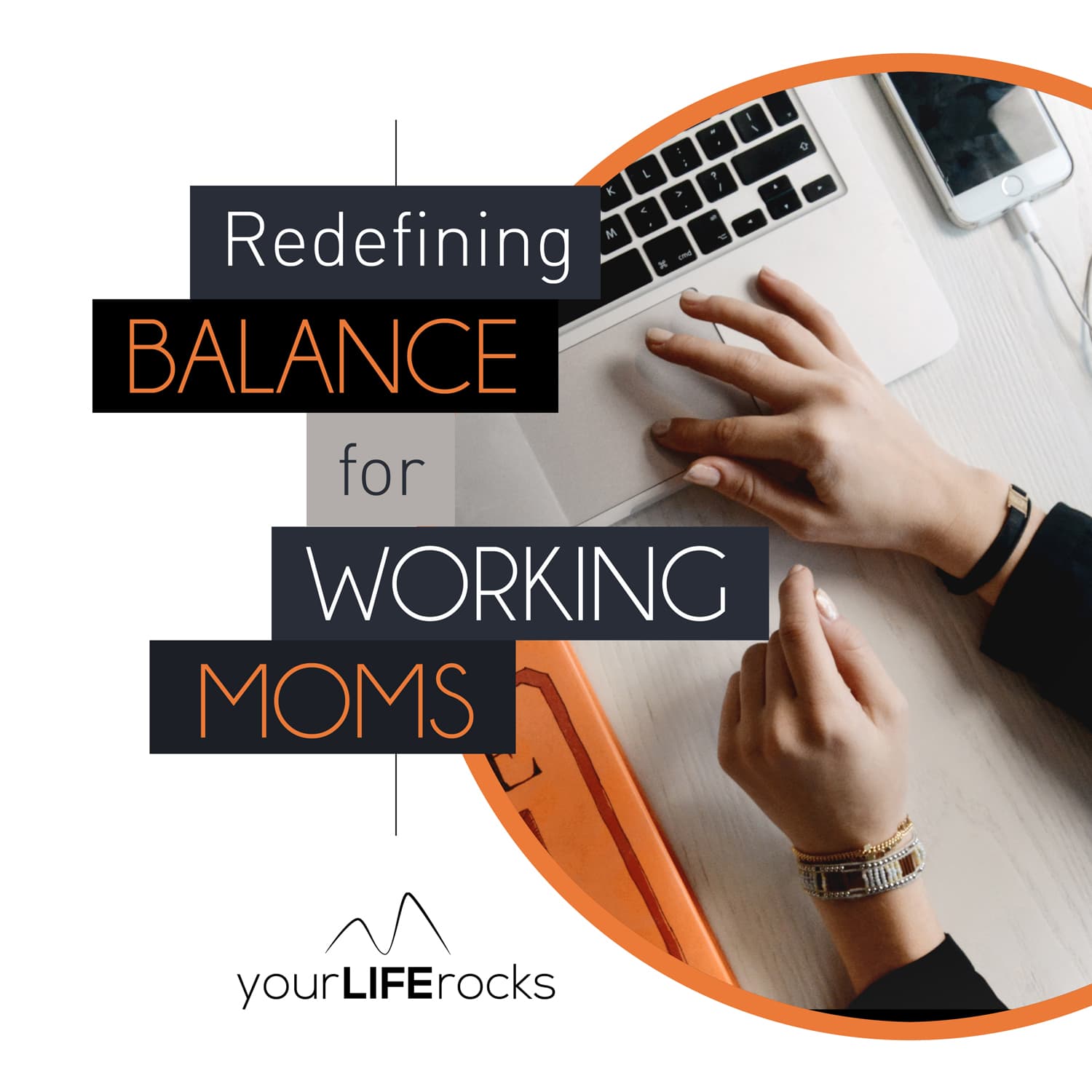 Redefining Balance for Working Mom Podcast by Your Life Rocks - Podcasts