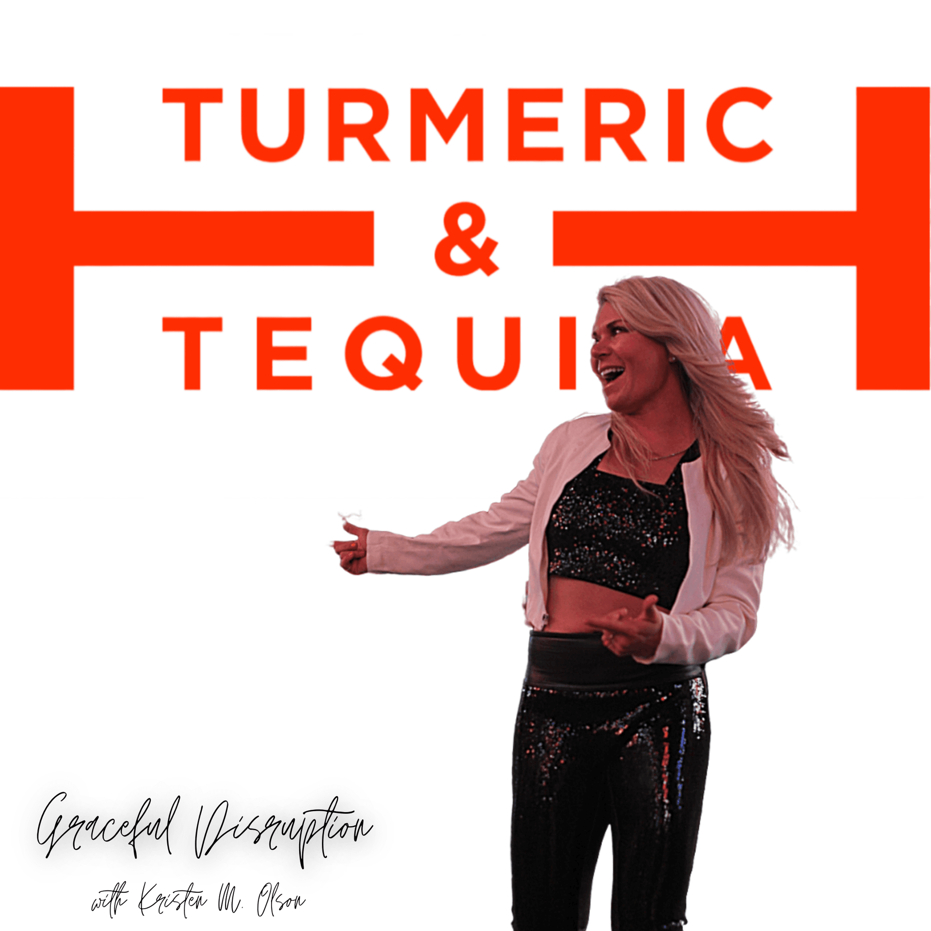 Turmeric and Tequila™ - Podcasts