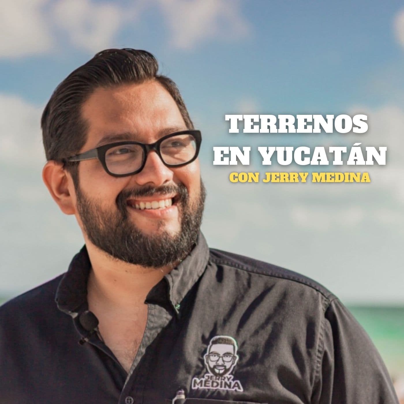 TERRENOS EN YUCATÁN CON JERRY MEDINA - Podcasts