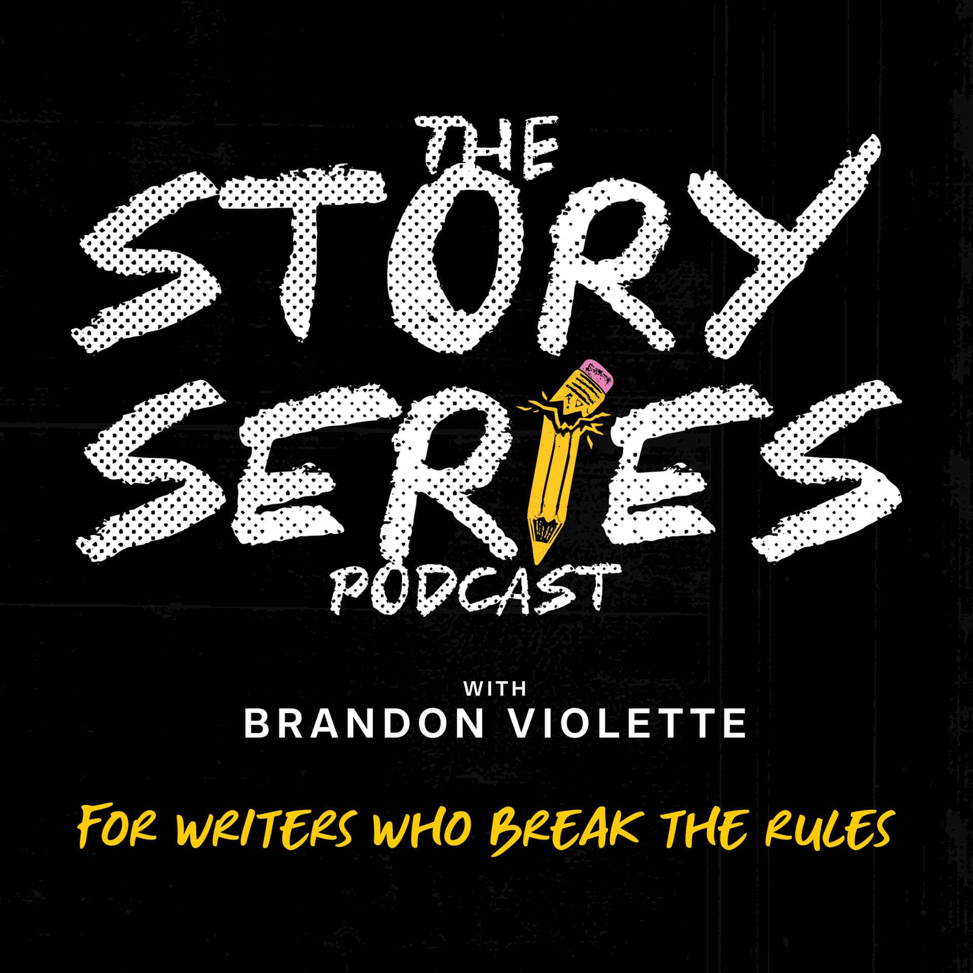 The Story Series Podcast with Brandon Violette (For Writers Who Break The Rules) - Podcasts