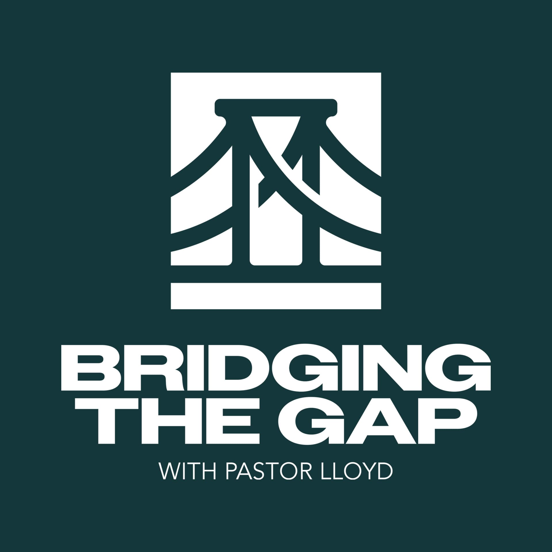 Bridging the Gap With Pastor Lloyd Pulley - Podcasts