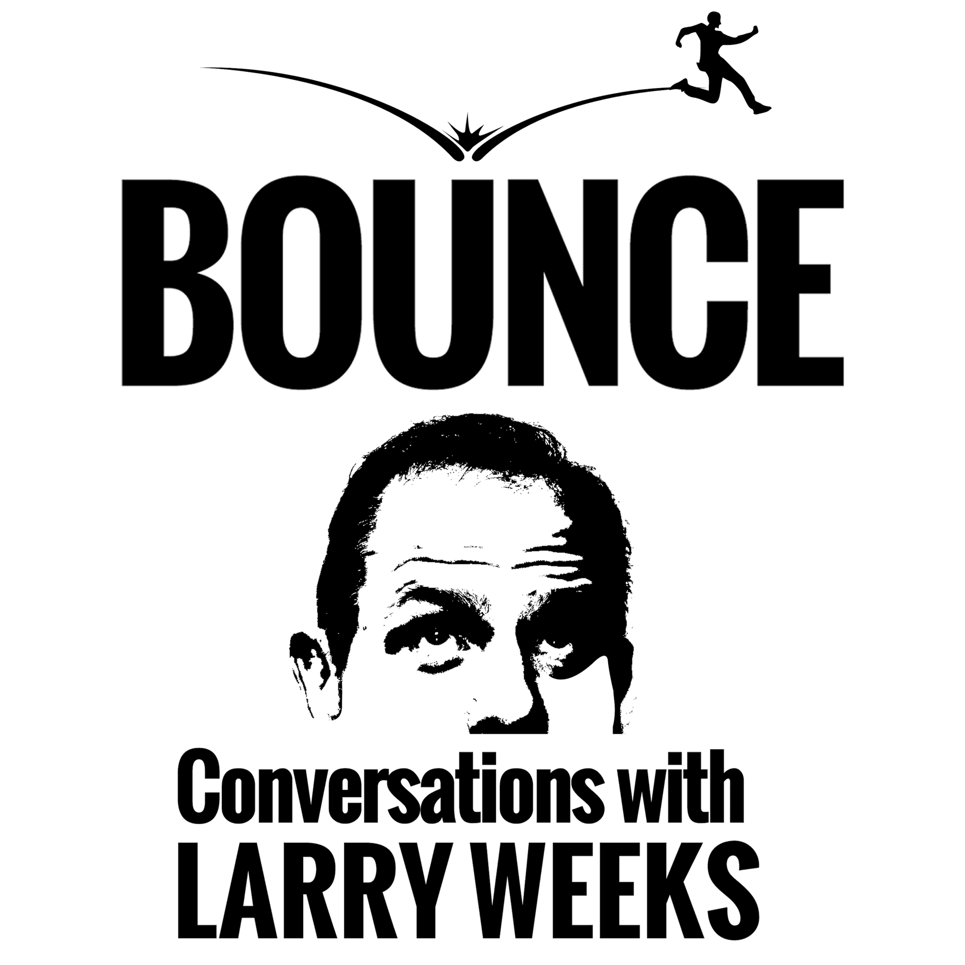 Bounce! Conversations with Larry Weeks - Podcast
